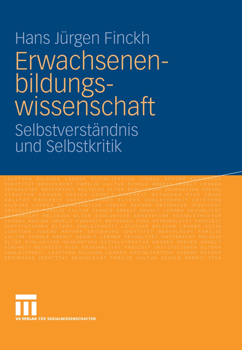 Titlebook: Erwachsenenbildungswissenschaft; Selbstverständnis un Hans Jürgen Finckh Book 2009 VS Verlag für Sozialwissenschaften | Springer Fachmedien Titlebook: Erwachsenenbildungswissenschaft; Selbstverständnis un Hans Jürgen Finckh Book 2009 VS Verlag für Sozialwissenschaften | Springer Fachmedien