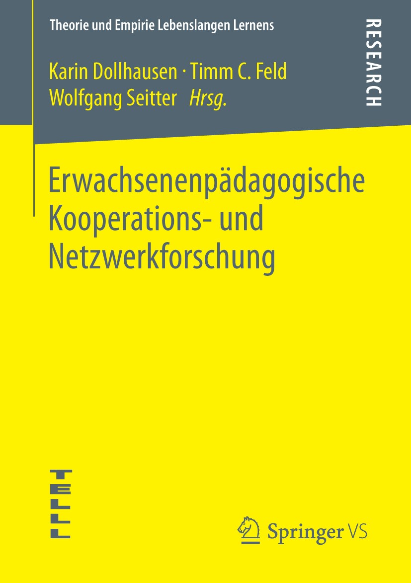 Titlebook: Erwachsenenpädagogische Kooperations- und Netzwerkforschung; Karin Dollhausen,Timm C. Feld,Wolfgang Seitter Book 2013 Springer Fachmedien Titlebook: Erwachsenenpädagogische Kooperations- und Netzwerkforschung; Karin Dollhausen,Timm C. Feld,Wolfgang Seitter Book 2013 Springer Fachmedien