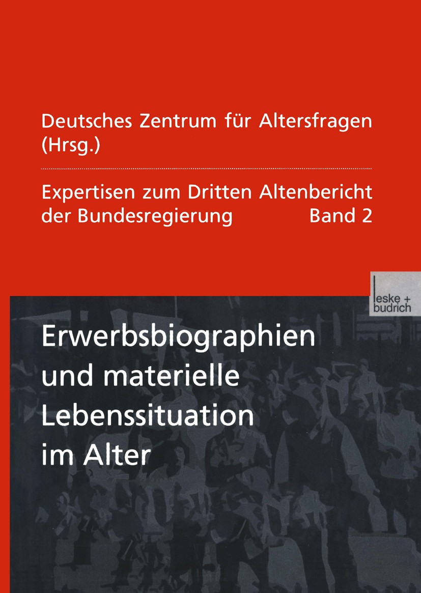 Titlebook: Erwerbsbiographien und materielle Lebenssituation im Alter; Expertisen zum Dritt Deutsches Zentrum für Altersfragen Book 2001 Springer Fach Titlebook: Erwerbsbiographien und materielle Lebenssituation im Alter; Expertisen zum Dritt Deutsches Zentrum für Altersfragen Book 2001 Springer Fach