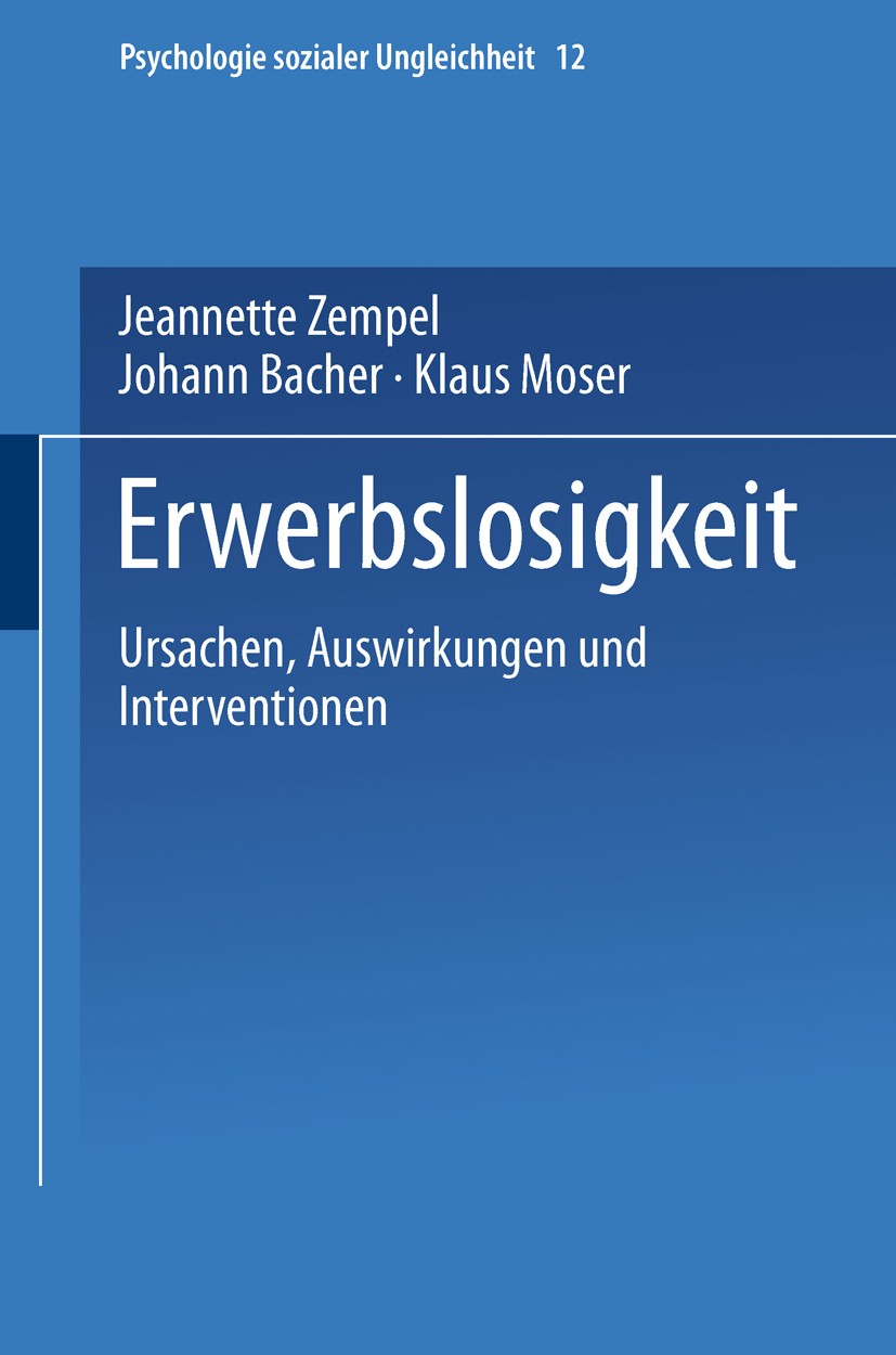 Titlebook: Erwerbslosigkeit; Ursachen, Auswirkung Jeannette Zempel,Johann Bacher,Klaus Moser Book 2001 Springer Fachmedien Wiesbaden 2001 Arbeit.Arbei Titlebook: Erwerbslosigkeit; Ursachen, Auswirkung Jeannette Zempel,Johann Bacher,Klaus Moser Book 2001 Springer Fachmedien Wiesbaden 2001 Arbeit.Arbei