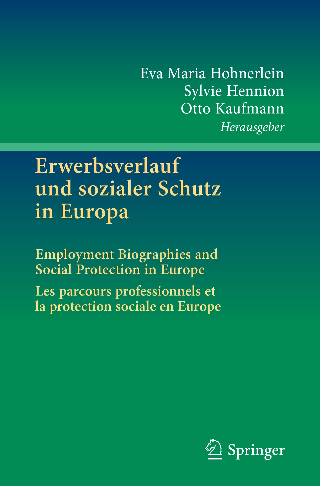 Titlebook: Erwerbsverlauf und sozialer Schutz in Europa; Employment Biographi Eva Maria Hohnerlein,Sylvie Hennion,Otto Kaufmann Book 2018 Springer-Ver Titlebook: Erwerbsverlauf und sozialer Schutz in Europa; Employment Biographi Eva Maria Hohnerlein,Sylvie Hennion,Otto Kaufmann Book 2018 Springer-Ver