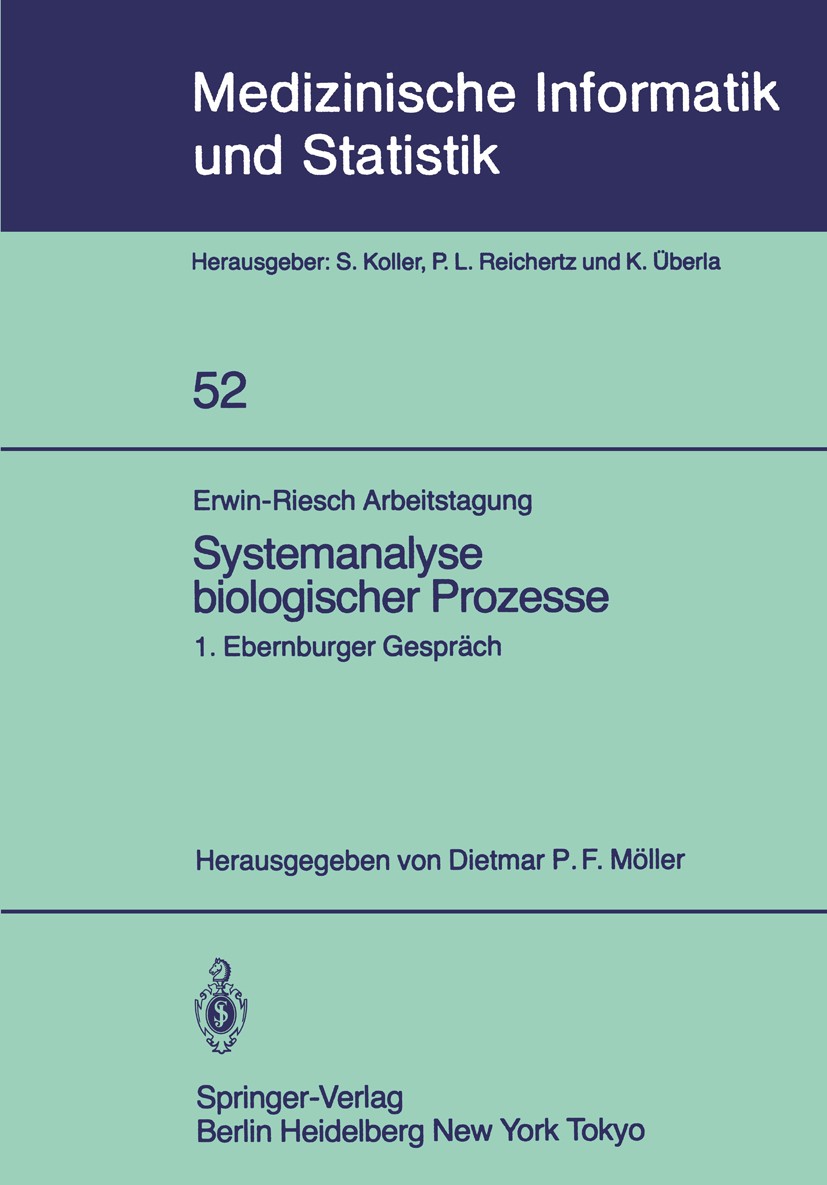 Titlebook: Erwin-Riesch Arbeitstagung Systemanalyse biologischer Prozesse; 1. Ebernburger Gespr Dietmar P. F. Möller Conference proceedings 1984 Sprin Titlebook: Erwin-Riesch Arbeitstagung Systemanalyse biologischer Prozesse; 1. Ebernburger Gespr Dietmar P. F. Möller Conference proceedings 1984 Sprin