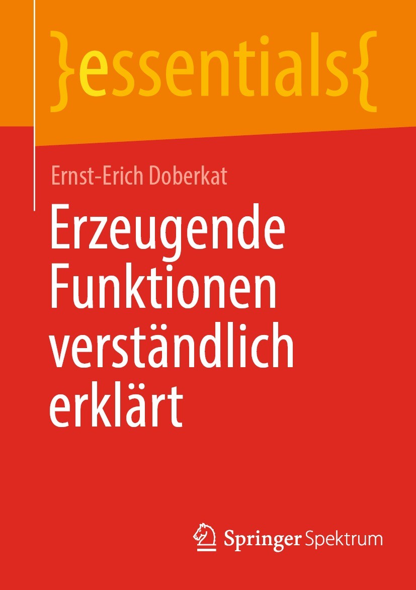 Titlebook: Erzeugende Funktionen verständlich erklärt; Ernst-Erich Doberkat Book 2022 Der/die Herausgeber bzw. der/die Autor(en), exklusiv lizenziert Titlebook: Erzeugende Funktionen verständlich erklärt; Ernst-Erich Doberkat Book 2022 Der/die Herausgeber bzw. der/die Autor(en), exklusiv lizenziert