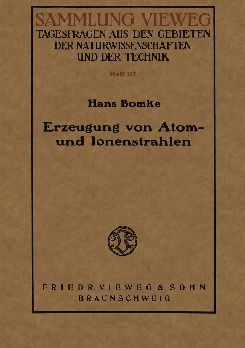 Titlebook: Erzeugung von Atom- und Ionenstrahlen; Hans Bomke Book 1939 Springer Fachmedien Wiesbaden 1939 Atomstrahl.Ionenstrahl Titlebook: Erzeugung von Atom- und Ionenstrahlen; Hans Bomke Book 1939 Springer Fachmedien Wiesbaden 1939 Atomstrahl.Ionenstrahl
