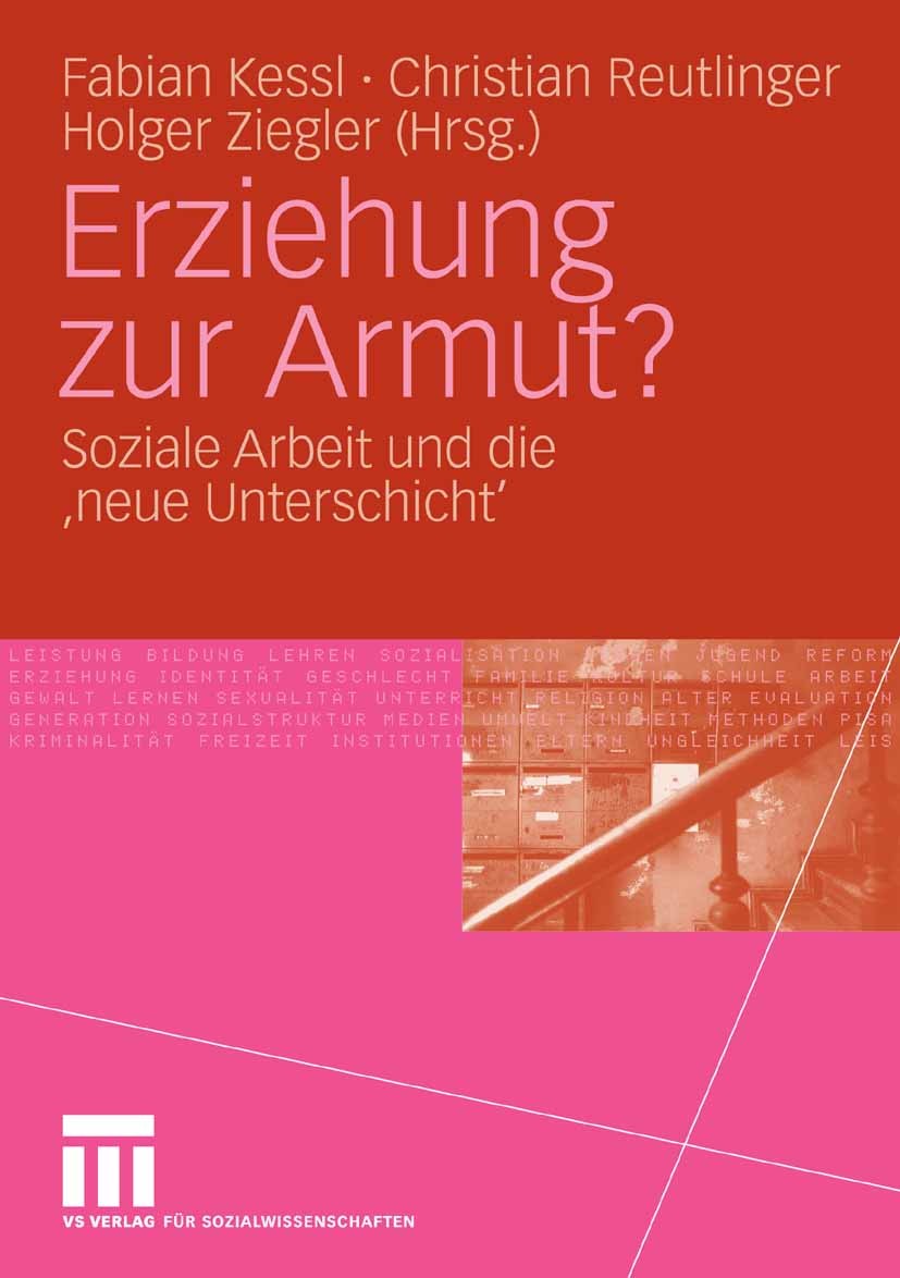 Titlebook: Erziehung zur Armut?; Soziale Arbeit und d Fabian Kessl,Christian Reutlinger,Holger Ziegler Book 2007 VS Verlag für Sozialwissenschaften | Titlebook: Erziehung zur Armut?; Soziale Arbeit und d Fabian Kessl,Christian Reutlinger,Holger Ziegler Book 2007 VS Verlag für Sozialwissenschaften |