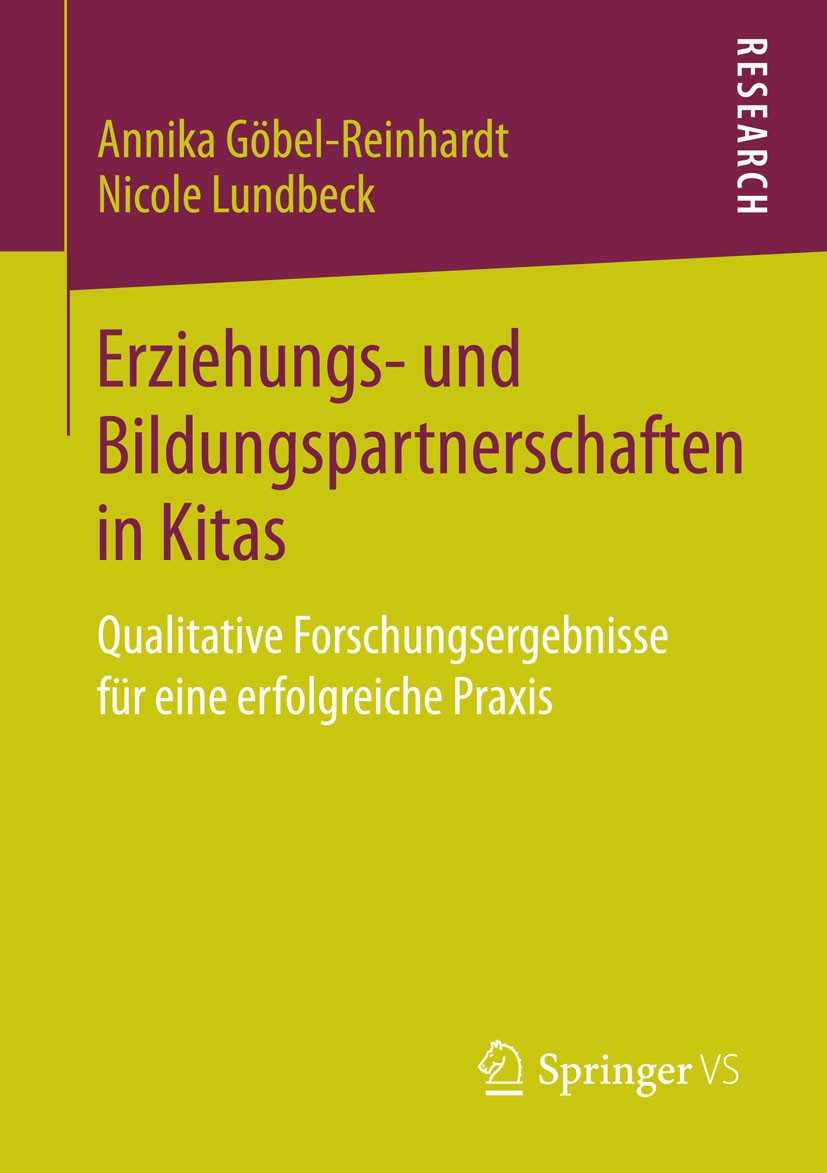 Titlebook: Erziehungs- und Bildungspartnerschaften in Kitas; Qualitative Forschun Annika Göbel-Reinhardt,Nicole Lundbeck Book 2015 Springer Fachmedien Titlebook: Erziehungs- und Bildungspartnerschaften in Kitas; Qualitative Forschun Annika Göbel-Reinhardt,Nicole Lundbeck Book 2015 Springer Fachmedien