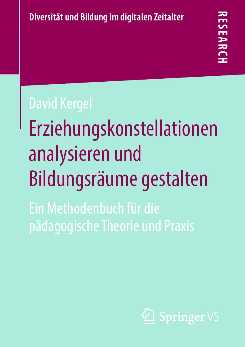 Titlebook: Erziehungskonstellationen analysieren und Bildungsräume gestalten; Ein Methodenbuch für David Kergel Book 2020 Springer Fachmedien Wiesbade Titlebook: Erziehungskonstellationen analysieren und Bildungsräume gestalten; Ein Methodenbuch für David Kergel Book 2020 Springer Fachmedien Wiesbade