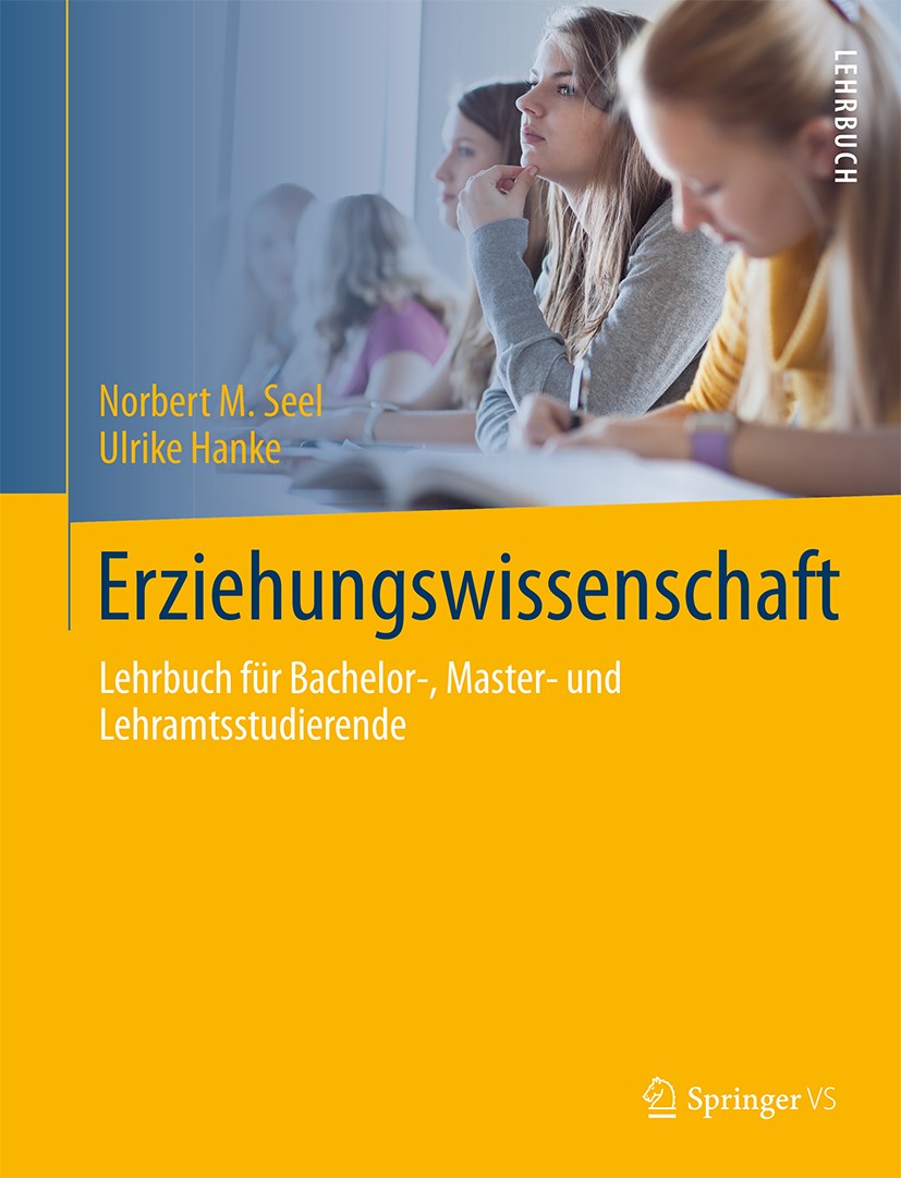 Titlebook: Erziehungswissenschaft; Lehrbuch für Bachelo Norbert M. Seel,Ulrike Hanke Textbook 2015 Springer-Verlag Berlin Heidelberg 2015 Bedingungen Titlebook: Erziehungswissenschaft; Lehrbuch für Bachelo Norbert M. Seel,Ulrike Hanke Textbook 2015 Springer-Verlag Berlin Heidelberg 2015 Bedingungen