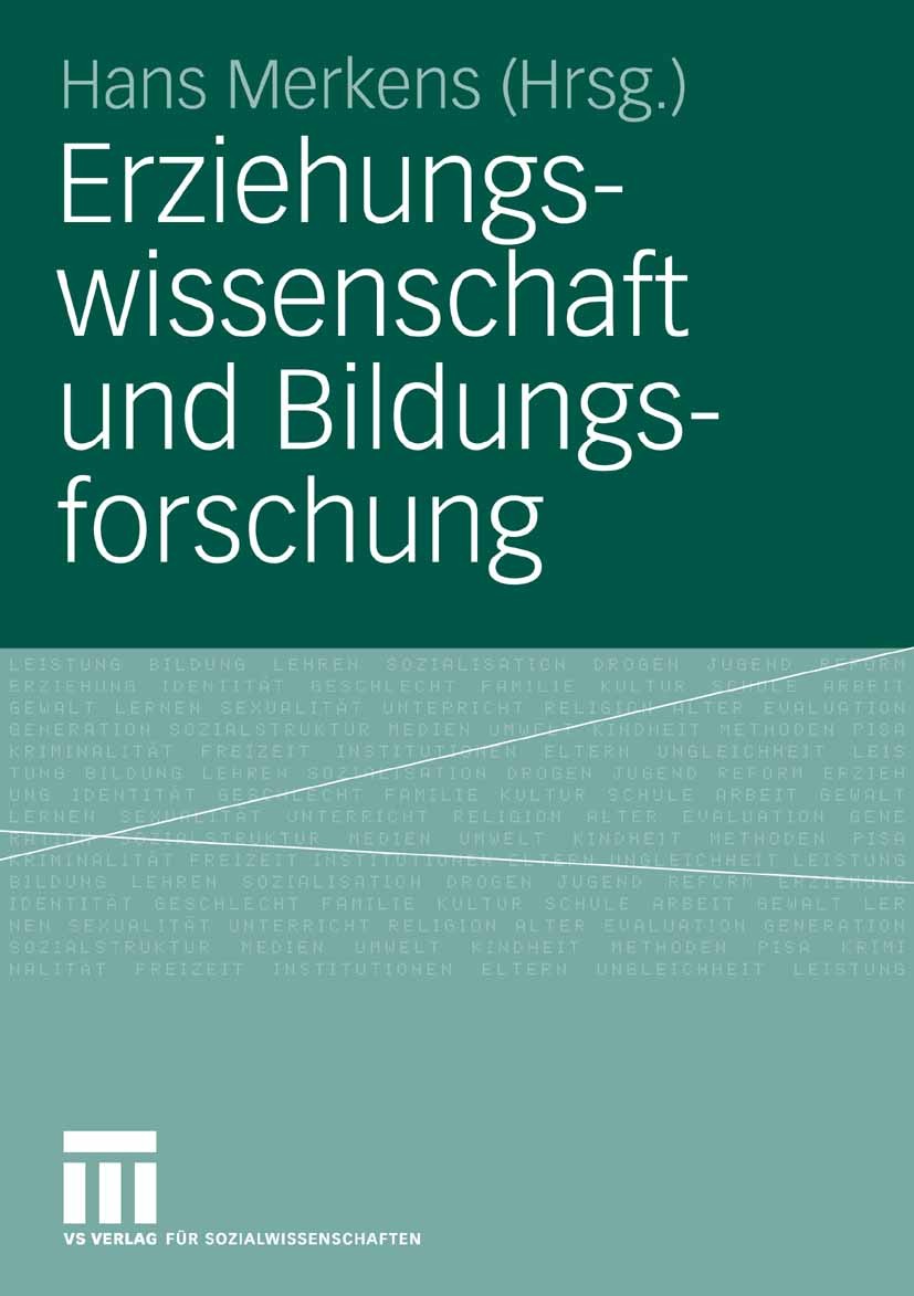 Titlebook: Erziehungswissenschaft und Bildungsforschung; Hans Merkens Book 2006Latest edition VS Verlag f�r Sozialwissenschaften | Springer Fachmedie Titlebook: Erziehungswissenschaft und Bildungsforschung; Hans Merkens Book 2006Latest edition VS Verlag f�r Sozialwissenschaften | Springer Fachmedie