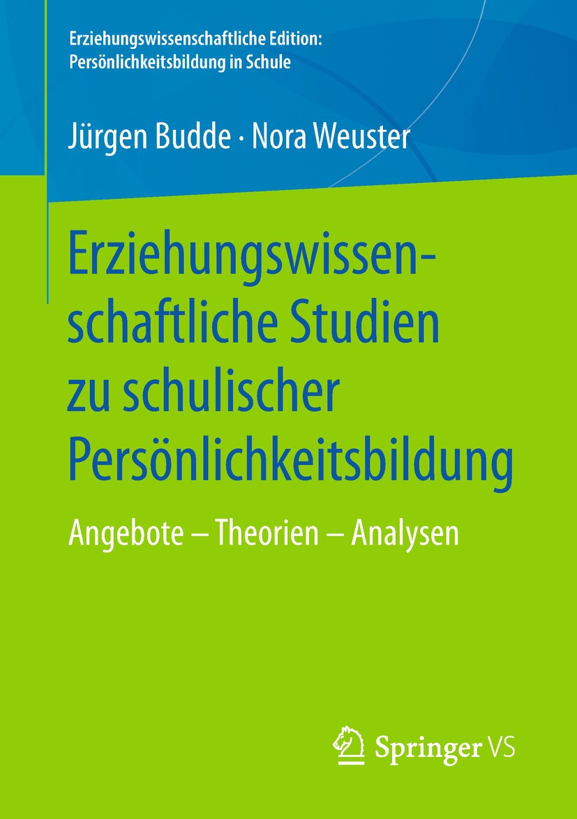 Titlebook: Erziehungswissenschaftliche Studien zu schulischer Persönlichkeitsbildung; Angebote – Theorien Jürgen Budde,Nora Weuster Book 2018 Springe Titlebook: Erziehungswissenschaftliche Studien zu schulischer Persönlichkeitsbildung; Angebote – Theorien Jürgen Budde,Nora Weuster Book 2018 Springe