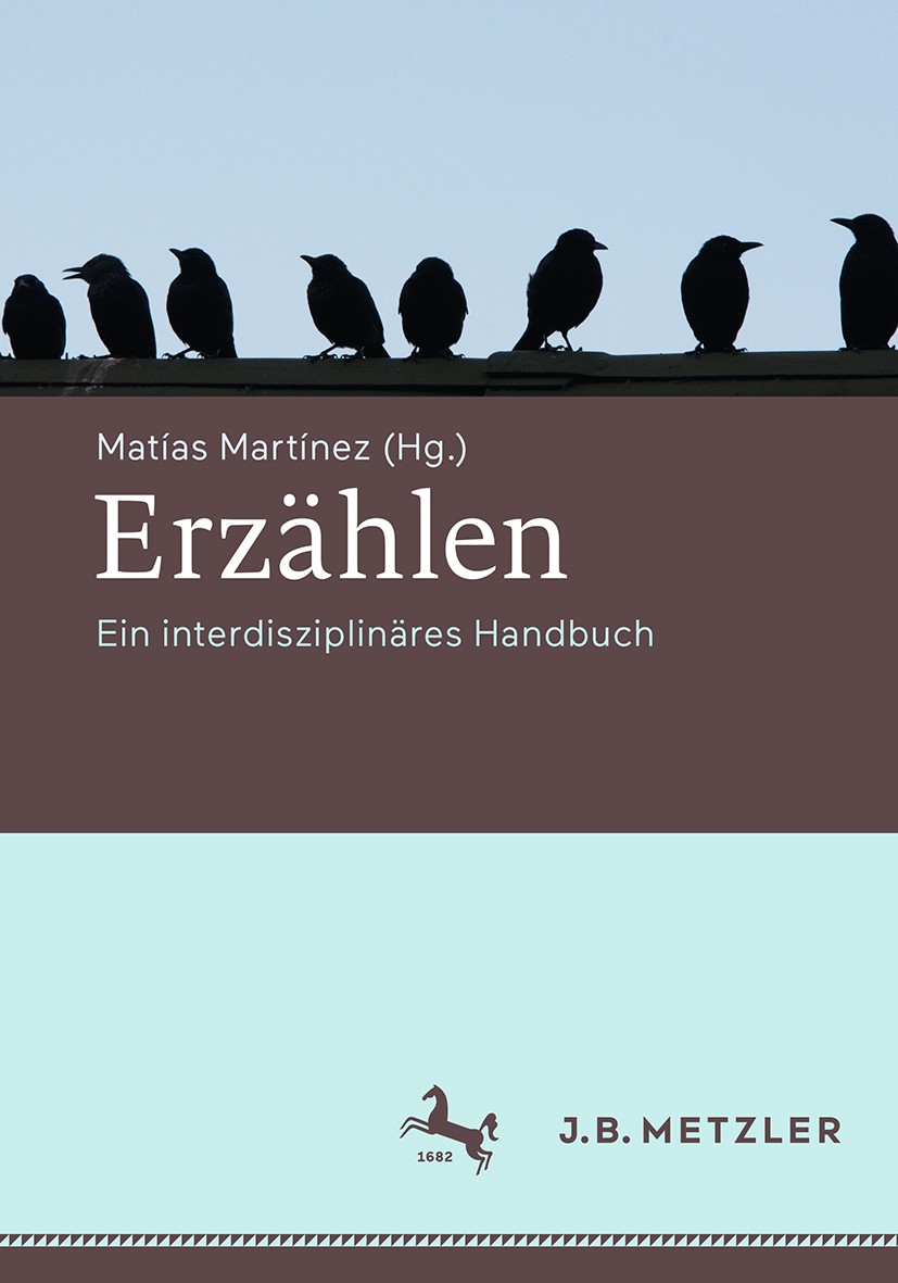 Titlebook: Erzählen; Ein interdisziplinär Matías Martínez Book 2017 Springer-Verlag GmbH Deutschland 2017 Narratologie.Erzähltheorie.Literarische Gatt Titlebook: Erzählen; Ein interdisziplinär Matías Martínez Book 2017 Springer-Verlag GmbH Deutschland 2017 Narratologie.Erzähltheorie.Literarische Gatt