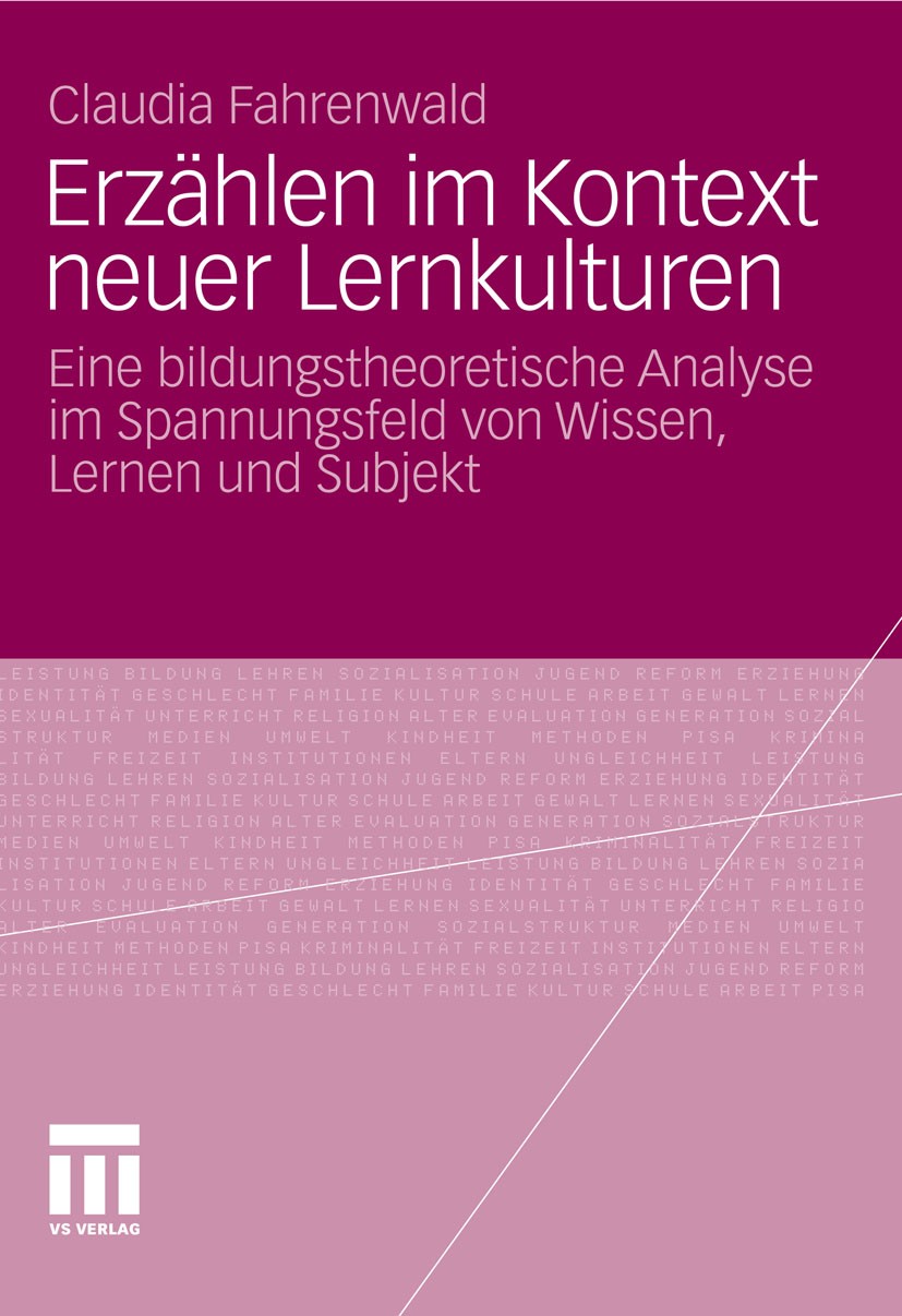Titlebook: Erzählen im Kontext neuer Lernkulturen; Eine bildungstheoret Claudia Fahrenwald Book 2011 VS Verlag für Sozialwissenschaften | Springer Fac Titlebook: Erzählen im Kontext neuer Lernkulturen; Eine bildungstheoret Claudia Fahrenwald Book 2011 VS Verlag für Sozialwissenschaften | Springer Fac