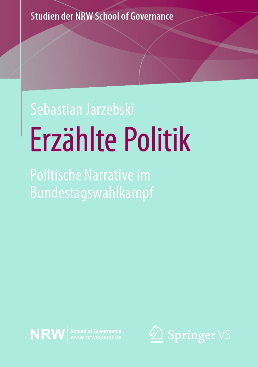 Titlebook: Erzählte Politik; Politische Narrative Sebastian Jarzebski Book 2020 Der/die Herausgeber bzw. der/die Autor(en), exklusiv lizenziert durch Titlebook: Erzählte Politik; Politische Narrative Sebastian Jarzebski Book 2020 Der/die Herausgeber bzw. der/die Autor(en), exklusiv lizenziert durch
