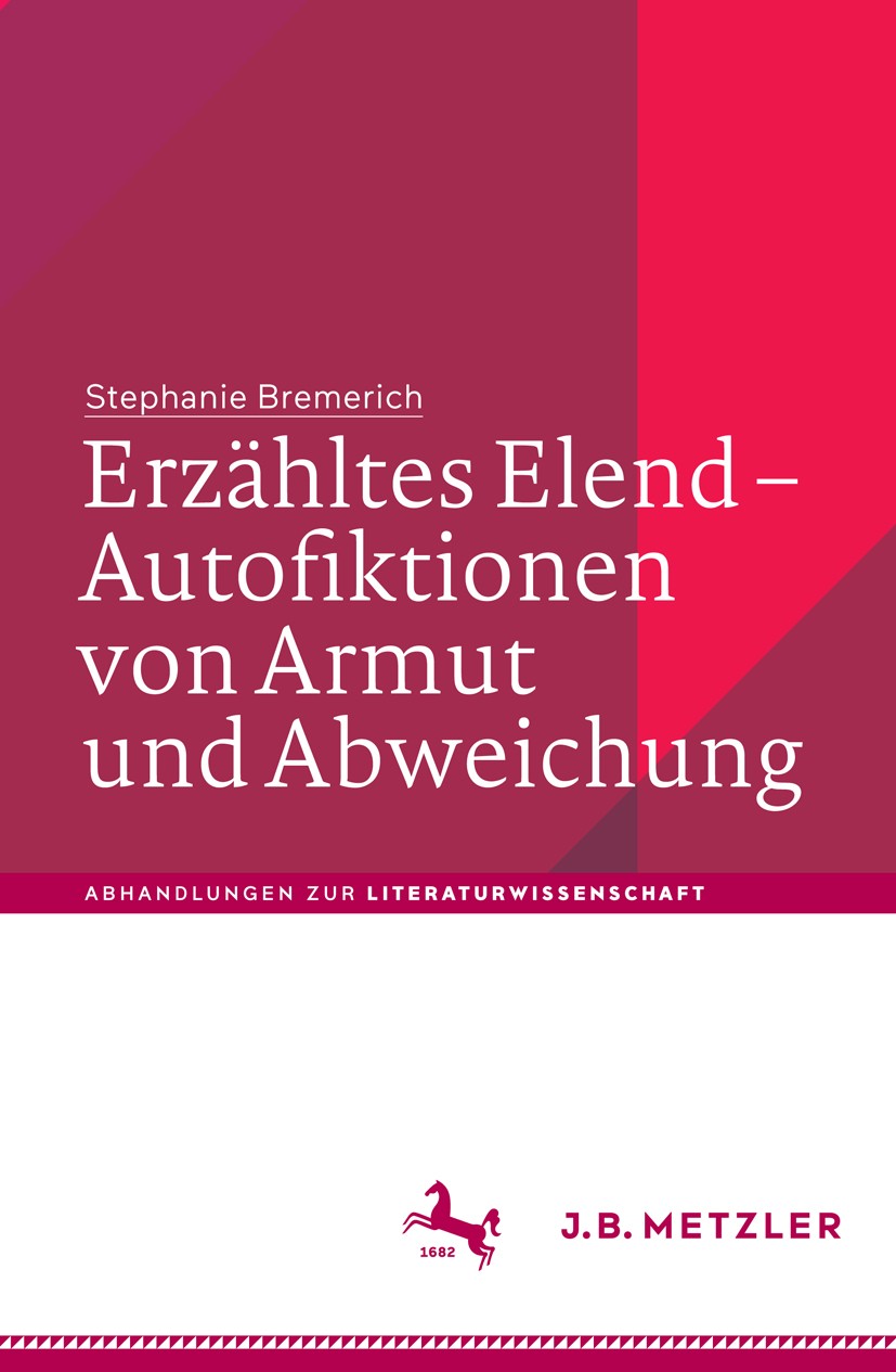 Titlebook: Erzähltes Elend – Autofiktionen von Armut und Abweichung; Stephanie Bremerich Book 2018 Springer-Verlag GmbH Deutschland, ein Teil von Spr Titlebook: Erzähltes Elend – Autofiktionen von Armut und Abweichung; Stephanie Bremerich Book 2018 Springer-Verlag GmbH Deutschland, ein Teil von Spr
