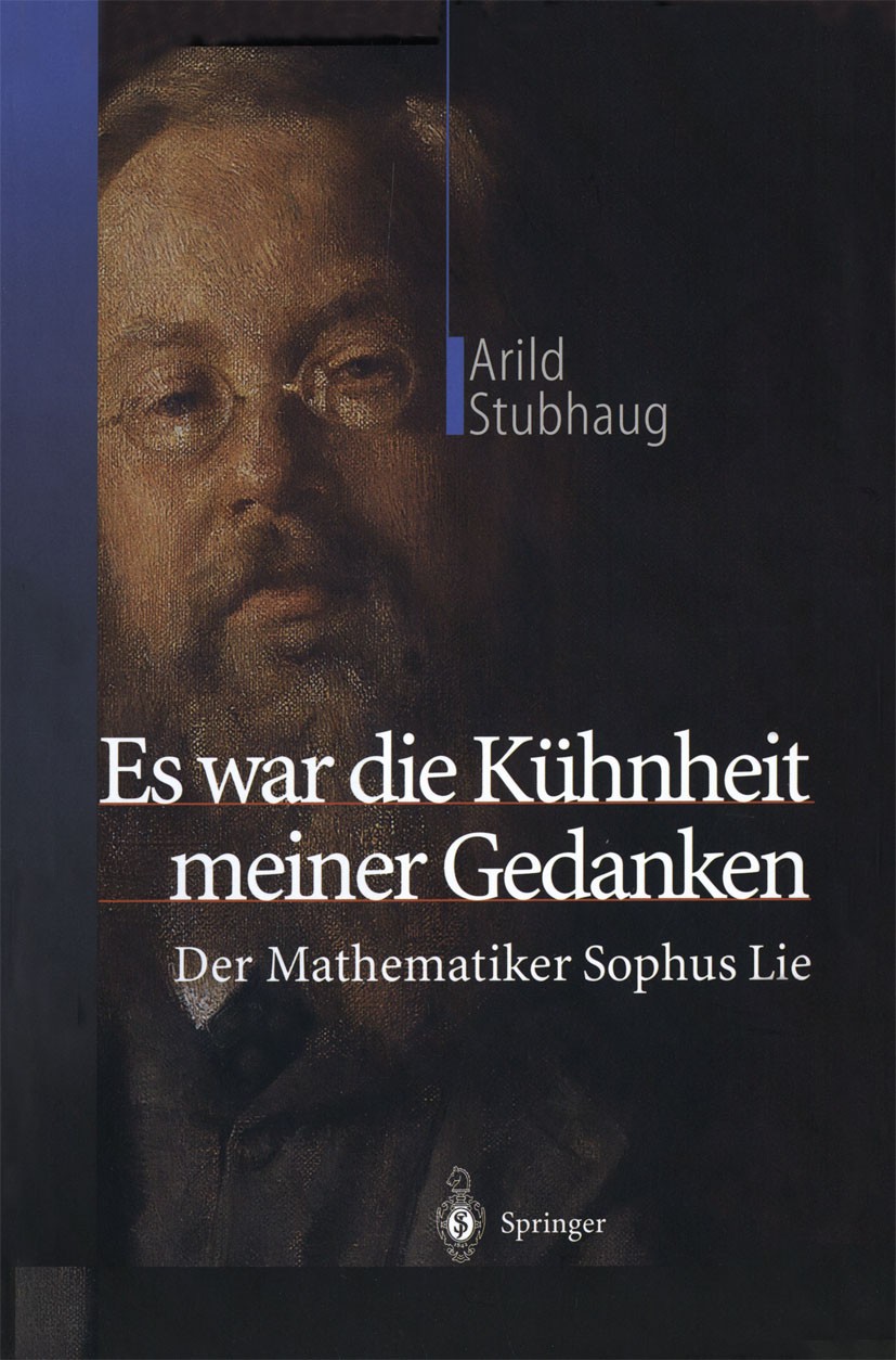 Titlebook: Es war die Kühnheit meiner Gedanken; Der Mathematiker Sop Arild Stubhaug Book 2003 Springer-Verlag Berlin Heidelberg 2003 Ausbildung.Biogra Titlebook: Es war die Kühnheit meiner Gedanken; Der Mathematiker Sop Arild Stubhaug Book 2003 Springer-Verlag Berlin Heidelberg 2003 Ausbildung.Biogra