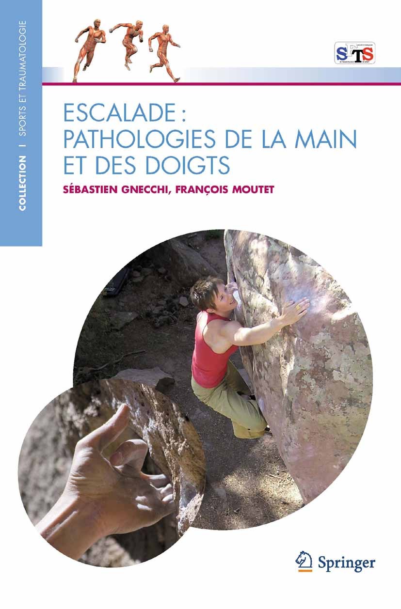 Titlebook: Escalade: Pathologies de la main et des doigts; Sébastien Gnecchi,François Moutet Book 20101st edition Springer-Verlag Paris 2010 escalade Titlebook: Escalade: Pathologies de la main et des doigts; Sébastien Gnecchi,François Moutet Book 20101st edition Springer-Verlag Paris 2010 escalade