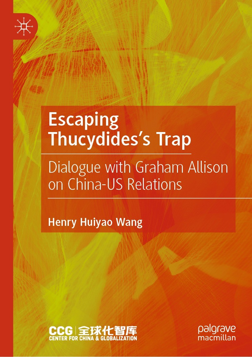 Titlebook: Escaping Thucydides’s Trap; Dialogue with Graham Henry Huiyao Wang Book 2023 The Editor(s) (if applicable) and The Author(s), under exclusi Titlebook: Escaping Thucydides’s Trap; Dialogue with Graham Henry Huiyao Wang Book 2023 The Editor(s) (if applicable) and The Author(s), under exclusi