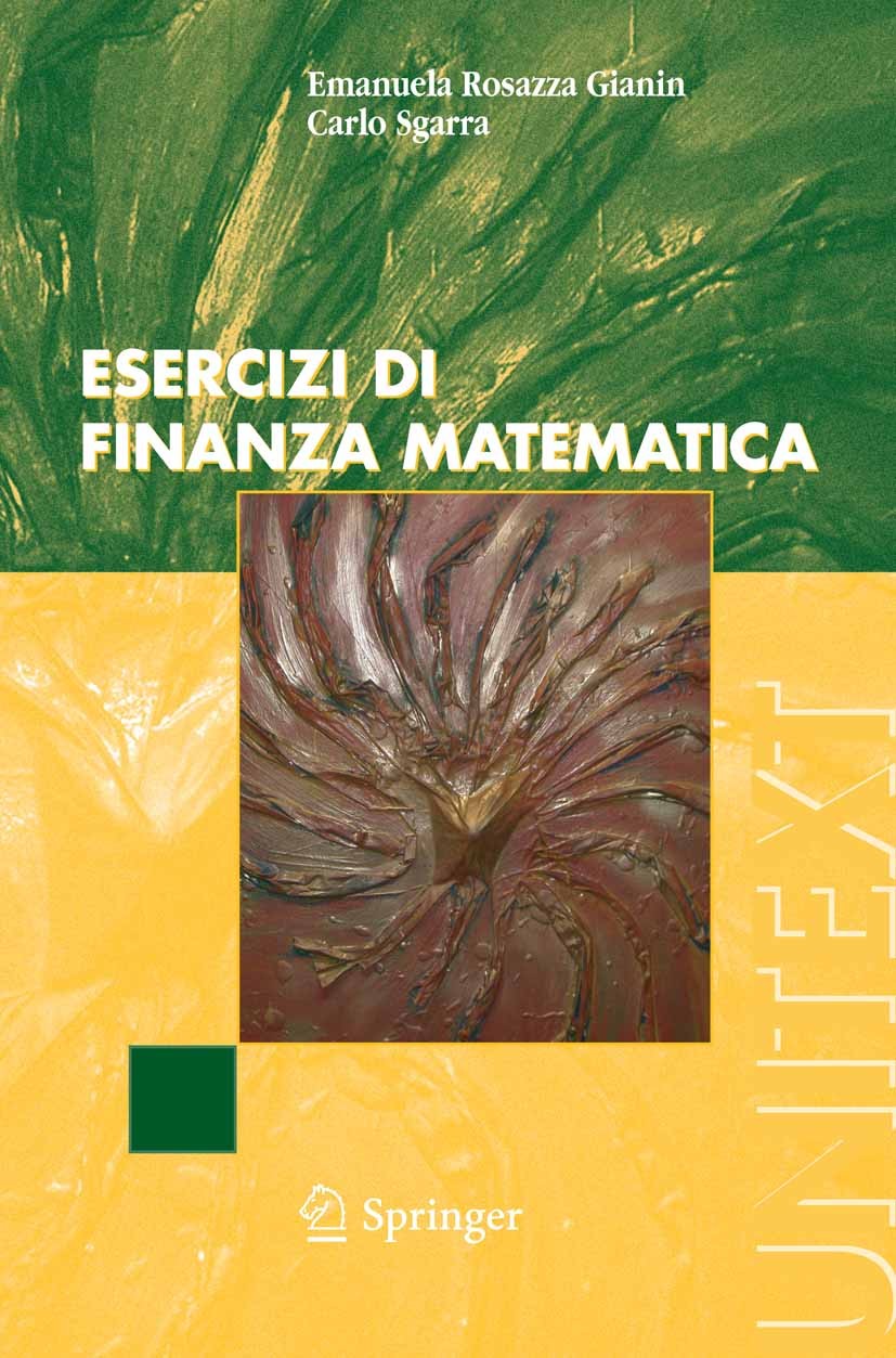 Titlebook: Esercizi di finanza matematica; Emanuela Rosazza Gianin,Carlo Sgarra Textbook 2007 Springer-Verlag Milan 2007 Finanza matematica.binomial. Titlebook: Esercizi di finanza matematica; Emanuela Rosazza Gianin,Carlo Sgarra Textbook 2007 Springer-Verlag Milan 2007 Finanza matematica.binomial.