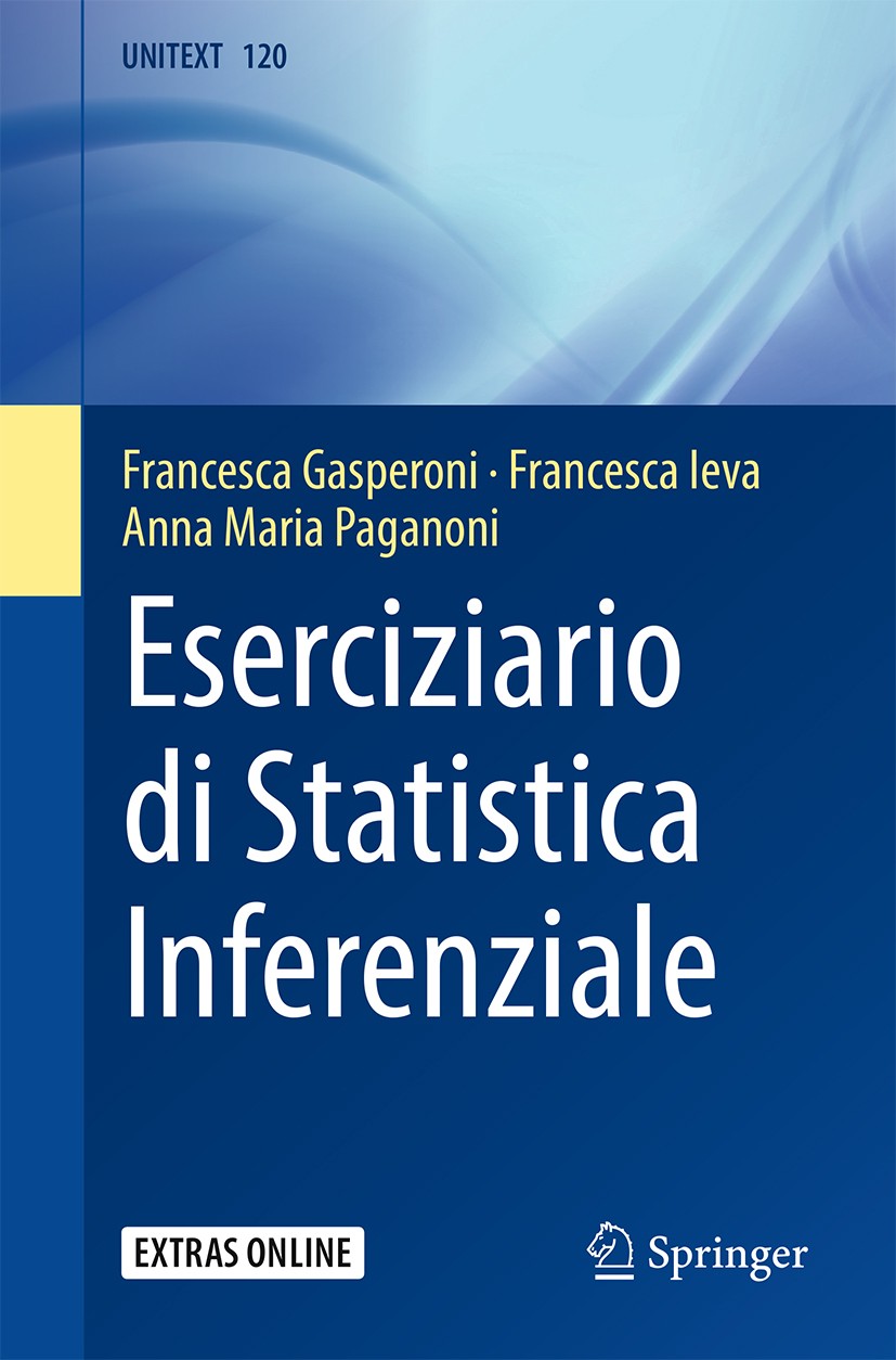 Titlebook: Eserciziario di Statistica Inferenziale; Francesca Gasperoni,Francesca Ieva,Anna Maria Paga Textbook 2020 Springer-Verlag Italia S.r.l., p Titlebook: Eserciziario di Statistica Inferenziale; Francesca Gasperoni,Francesca Ieva,Anna Maria Paga Textbook 2020 Springer-Verlag Italia S.r.l., p