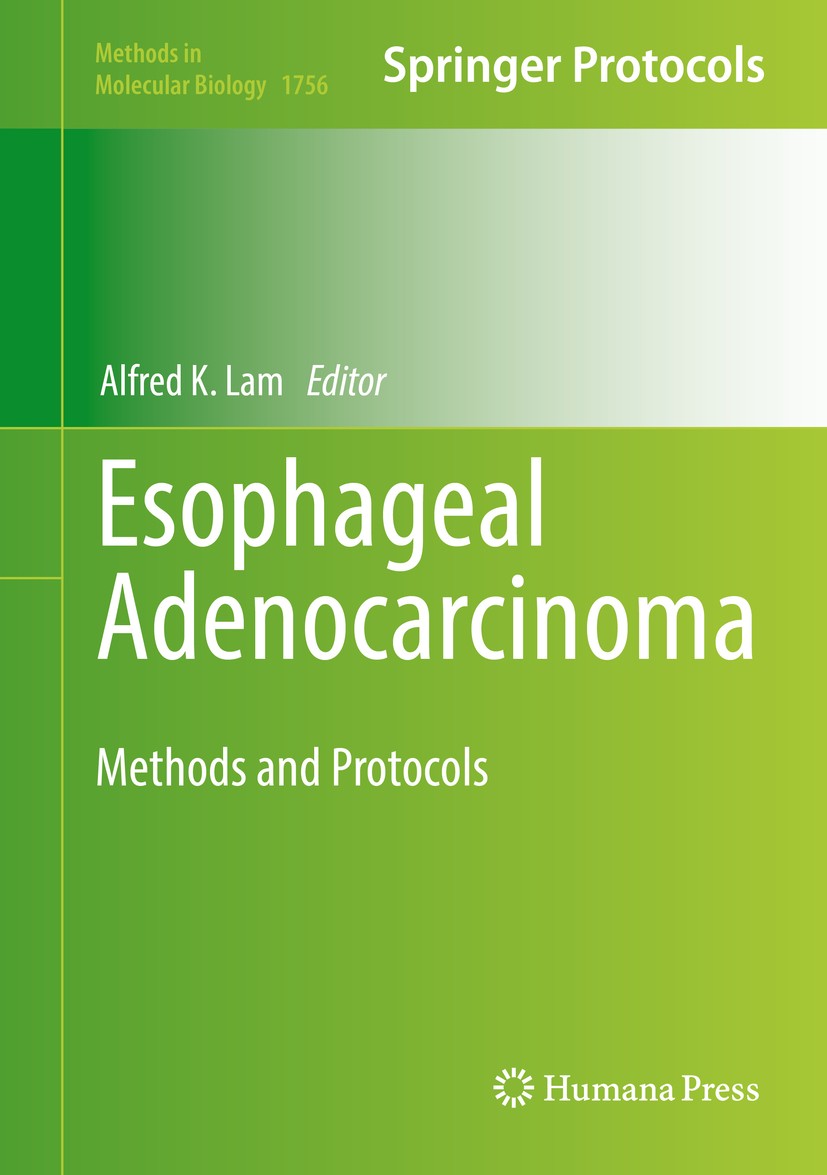 Titlebook: Esophageal Adenocarcinoma; Methods and Protocol Alfred K. Lam Book 2018 Springer Science+Business Media, LLC 2018 Esophagus.Carcinoma.Tumor Titlebook: Esophageal Adenocarcinoma; Methods and Protocol Alfred K. Lam Book 2018 Springer Science+Business Media, LLC 2018 Esophagus.Carcinoma.Tumor