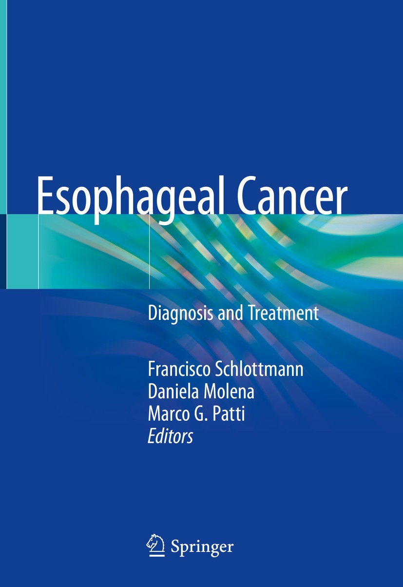 Titlebook: Esophageal Cancer; Diagnosis and Treatm Francisco Schlottmann,Daniela Molena,Marco G. Patt Book 20181st edition Springer International Publ Titlebook: Esophageal Cancer; Diagnosis and Treatm Francisco Schlottmann,Daniela Molena,Marco G. Patt Book 20181st edition Springer International Publ