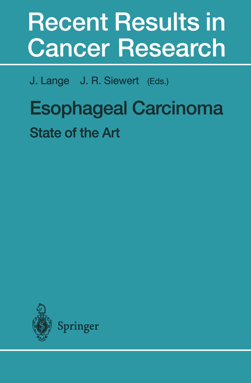 Titlebook: Esophageal Carcinoma; State of the Art Jochen Lange,J. R. Siewert Conference proceedings 2000 Springer-Verlag Berlin Heidelberg 2000 Stagin Titlebook: Esophageal Carcinoma; State of the Art Jochen Lange,J. R. Siewert Conference proceedings 2000 Springer-Verlag Berlin Heidelberg 2000 Stagin