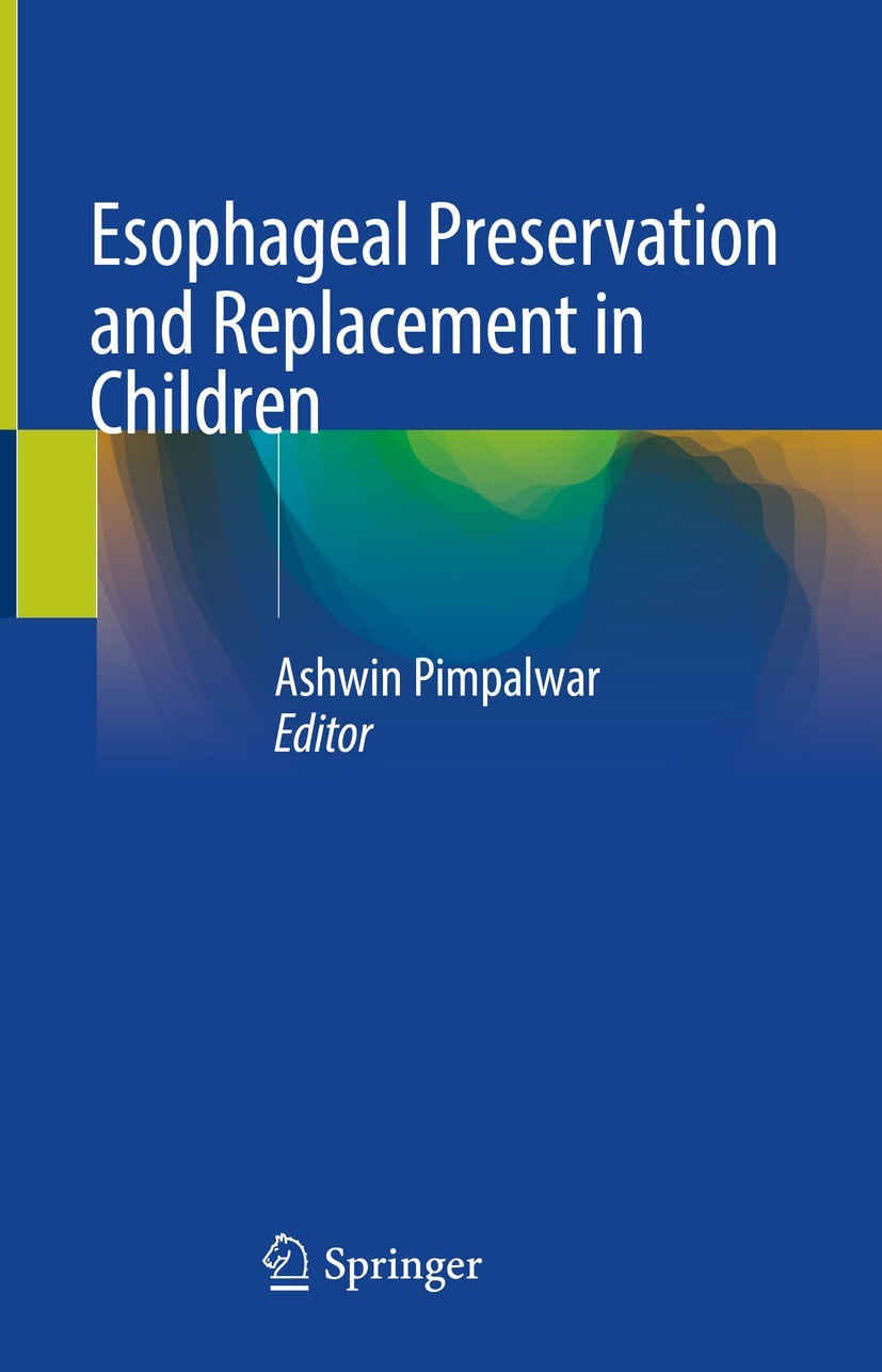 Titlebook: Esophageal Preservation and Replacement in Children; Ashwin Pimpalwar Book 2021 Springer Nature Switzerland AG 2021 Embryology of esophagu Titlebook: Esophageal Preservation and Replacement in Children; Ashwin Pimpalwar Book 2021 Springer Nature Switzerland AG 2021 Embryology of esophagu