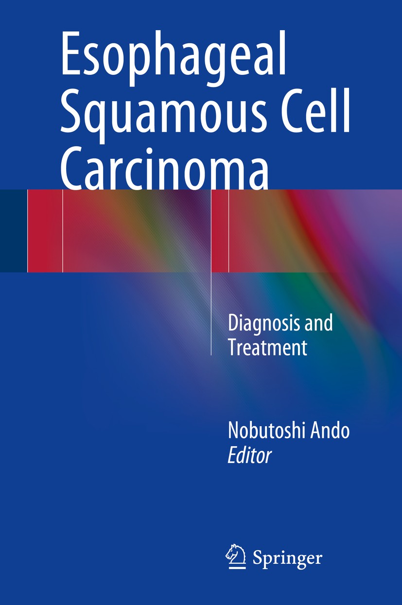 Titlebook: Esophageal Squamous Cell Carcinoma; Diagnosis and Treatm Nobutoshi Ando Book 20151st edition Springer Japan 2015 cancer treatment.endoscopi Titlebook: Esophageal Squamous Cell Carcinoma; Diagnosis and Treatm Nobutoshi Ando Book 20151st edition Springer Japan 2015 cancer treatment.endoscopi