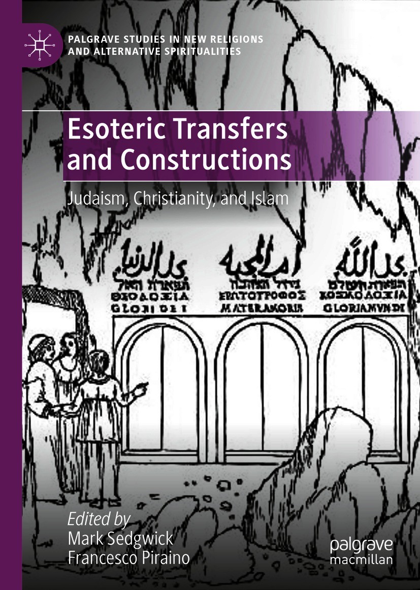 Titlebook: Esoteric Transfers and Constructions; Judaism, Christianit Mark Sedgwick,Francesco Piraino Book 2021 The Editor(s) (if applicable) and The Titlebook: Esoteric Transfers and Constructions; Judaism, Christianit Mark Sedgwick,Francesco Piraino Book 2021 The Editor(s) (if applicable) and The