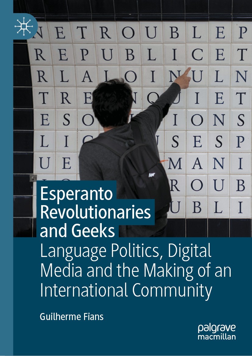 Titlebook: Esperanto Revolutionaries and Geeks; Language Politics, D Guilherme Fians Book 2021 The Editor(s) (if applicable) and The Author(s), under Titlebook: Esperanto Revolutionaries and Geeks; Language Politics, D Guilherme Fians Book 2021 The Editor(s) (if applicable) and The Author(s), under