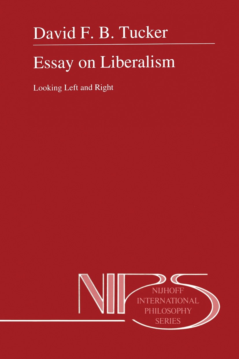 Titlebook: Essay on Liberalism; Looking Left and Rig David F. B. Tucker Book 1994 Springer Science+Business Media Dordrecht 1994 John Rawls.Robert Noz Titlebook: Essay on Liberalism; Looking Left and Rig David F. B. Tucker Book 1994 Springer Science+Business Media Dordrecht 1994 John Rawls.Robert Noz