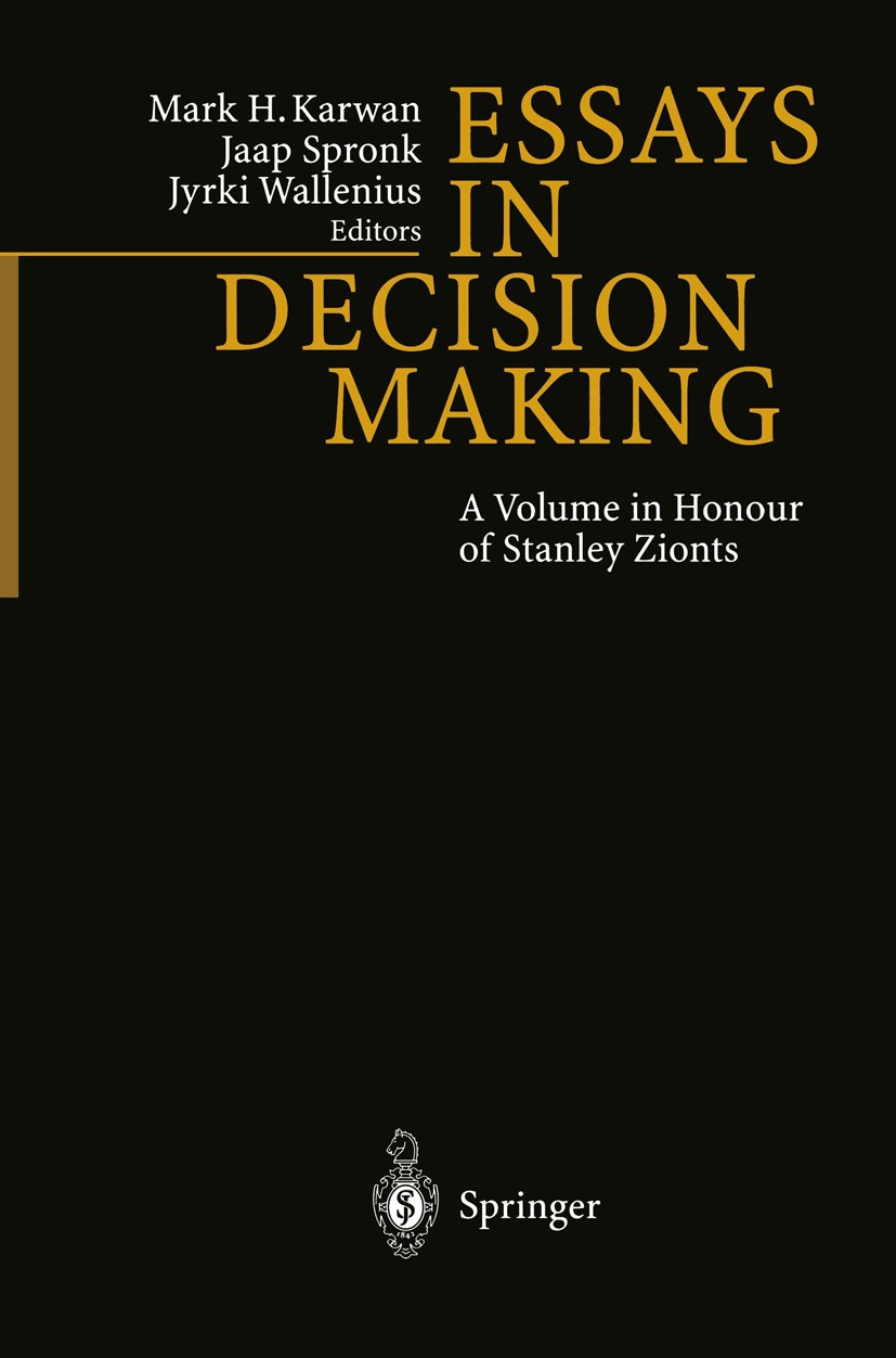Titlebook: Essays In Decision Making; A Volume in Honour o Mark H. Karwan,Jaap Spronk,Jyrki Wallenius Book 1997 Springer-Verlag Berlin Heidelberg 1997 Titlebook: Essays In Decision Making; A Volume in Honour o Mark H. Karwan,Jaap Spronk,Jyrki Wallenius Book 1997 Springer-Verlag Berlin Heidelberg 1997