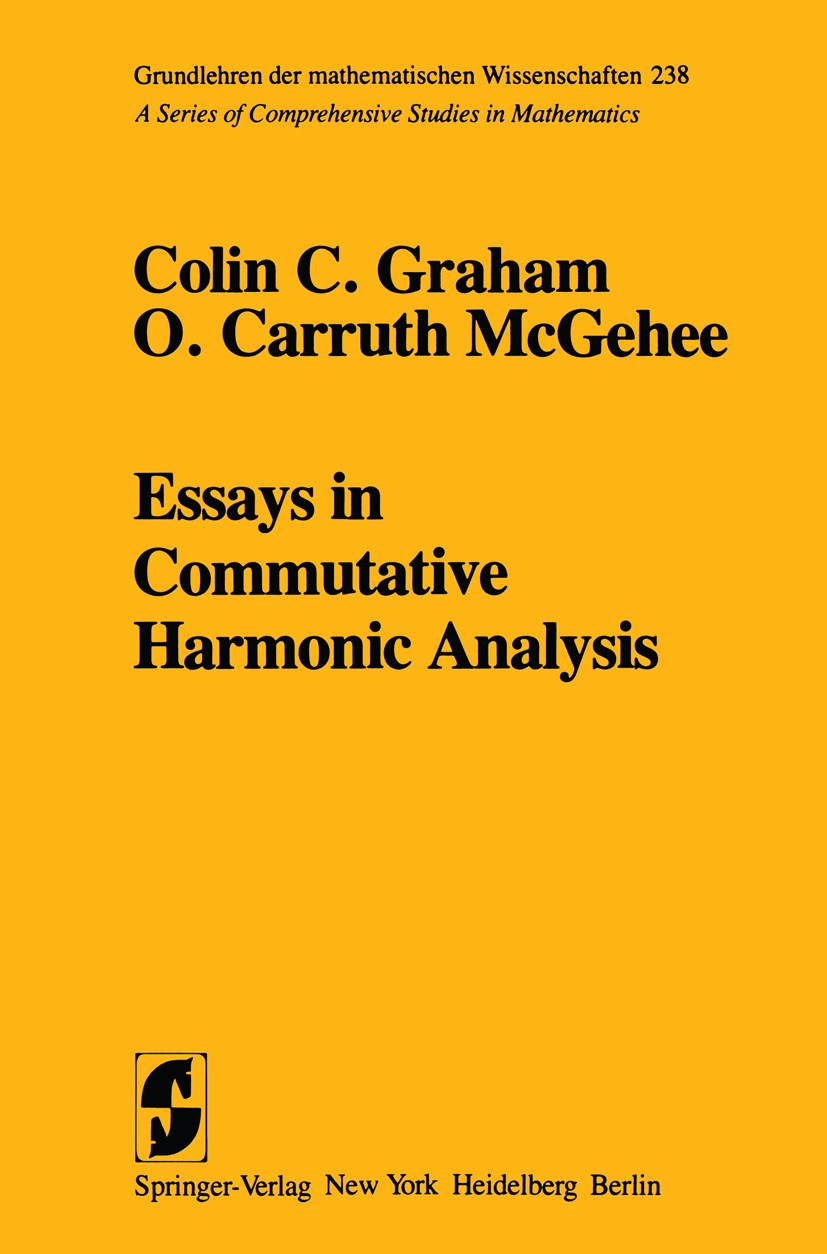 Titlebook: Essays in Commutative Harmonic Analysis; Colin C. Graham,O. Carruth McGehee Book 1979 Springer-Verlag New York Inc. 1979 Algebra.Derivatio Titlebook: Essays in Commutative Harmonic Analysis; Colin C. Graham,O. Carruth McGehee Book 1979 Springer-Verlag New York Inc. 1979 Algebra.Derivatio