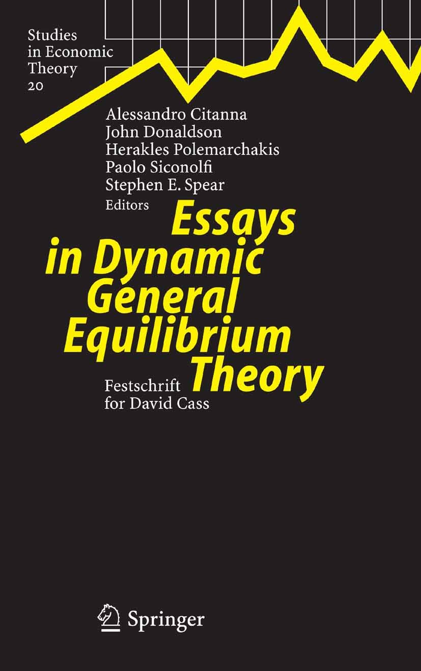 Titlebook: Essays in Dynamic General Equilibrium Theory; Festschrift for Davi Alessandro Citanna,John Donaldson,Stephan E. Spear Book 2005 Springer-Ve Titlebook: Essays in Dynamic General Equilibrium Theory; Festschrift for Davi Alessandro Citanna,John Donaldson,Stephan E. Spear Book 2005 Springer-Ve