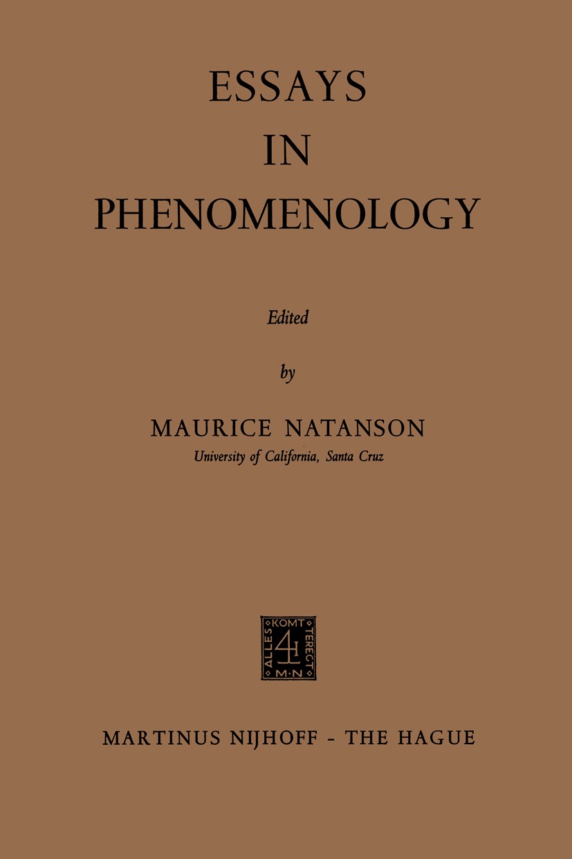 Titlebook: Essays in Phenomenology; Maurice Natanson Book 1966 Springer Science+Business Media Dordrecht 1966 Cartesian.Cartesianism.concept.consciou Titlebook: Essays in Phenomenology; Maurice Natanson Book 1966 Springer Science+Business Media Dordrecht 1966 Cartesian.Cartesianism.concept.consciou