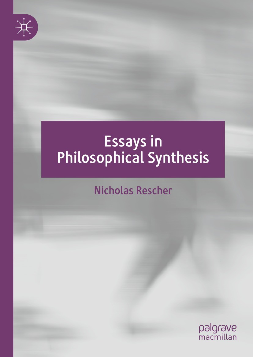 Titlebook: Essays in Philosophical Synthesis; Nicholas Rescher Book 2023 The Editor(s) (if applicable) and The Author(s), under exclusive license to Titlebook: Essays in Philosophical Synthesis; Nicholas Rescher Book 2023 The Editor(s) (if applicable) and The Author(s), under exclusive license to