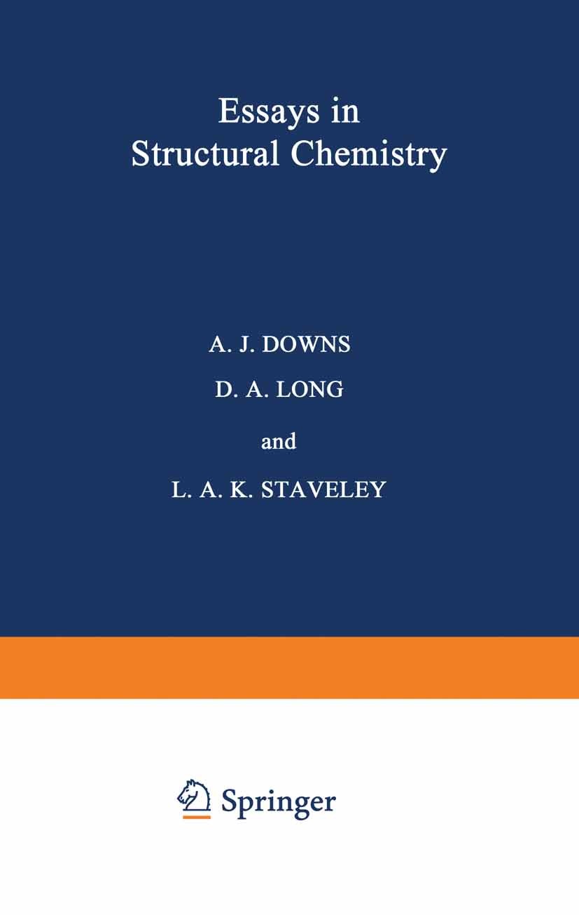 Titlebook: Essays in Structural Chemistry; A. J. Downs,D. A. Long,L. A. K. Staveley Book 1971 A. J. Downs, D. A. Long, L. A. K. Staveley 1971 chemist Titlebook: Essays in Structural Chemistry; A. J. Downs,D. A. Long,L. A. K. Staveley Book 1971 A. J. Downs, D. A. Long, L. A. K. Staveley 1971 chemist