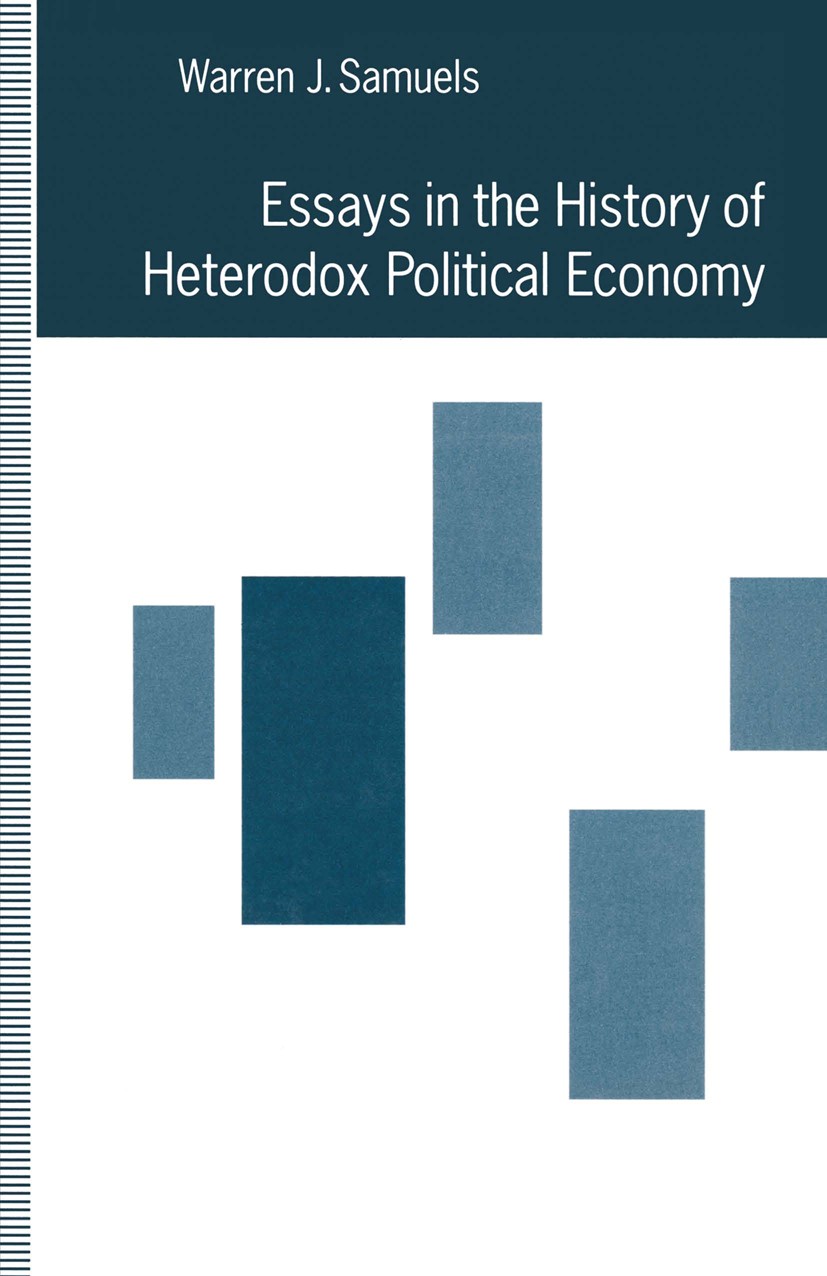 Titlebook: Essays in the History of Heterodox Political Economy; Warren J. Samuels Book 1992 Warren J. Samuels 1992 economic thought.economics.econom Titlebook: Essays in the History of Heterodox Political Economy; Warren J. Samuels Book 1992 Warren J. Samuels 1992 economic thought.economics.econom