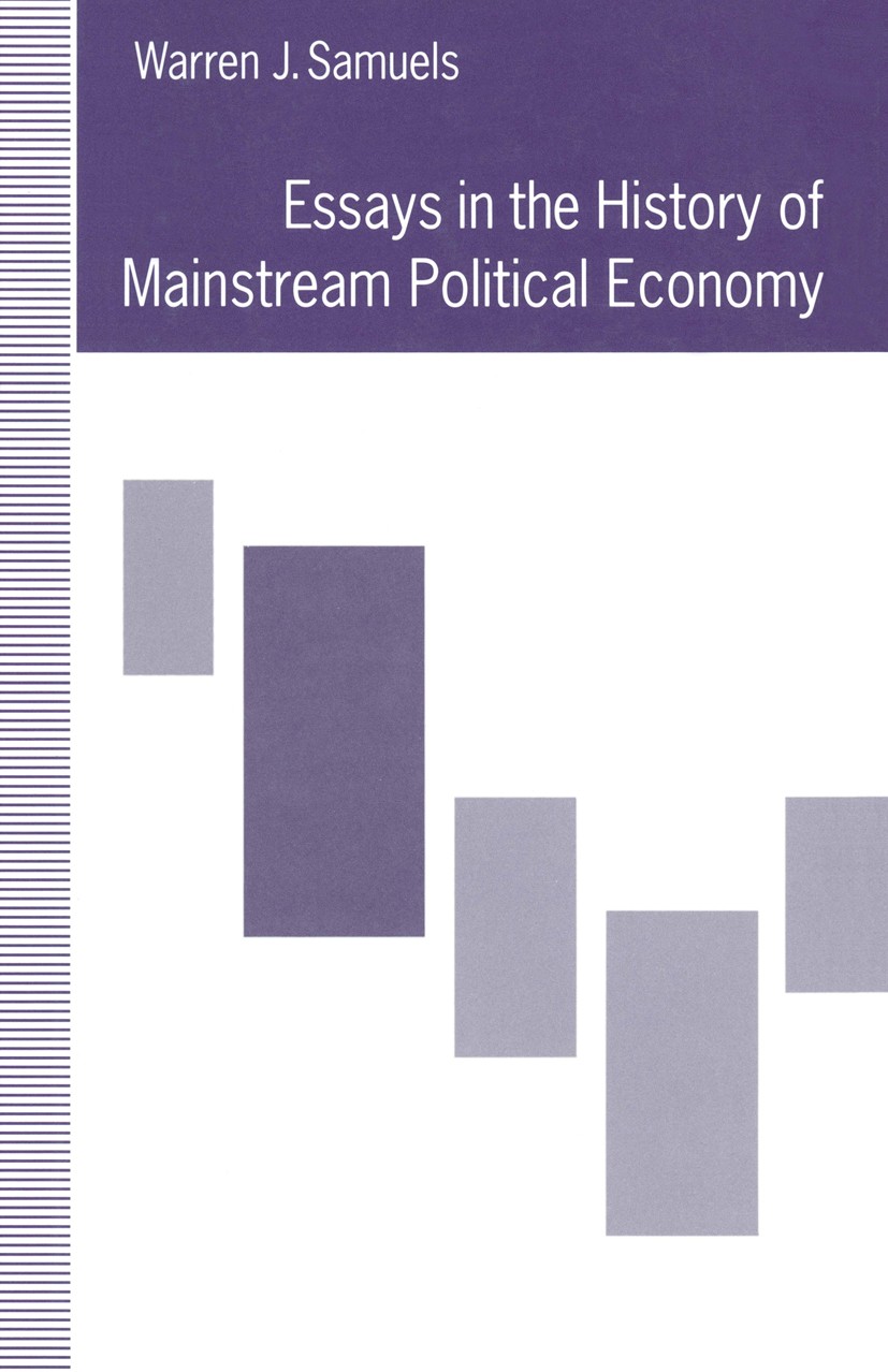 Titlebook: Essays in the History of Mainstream Political Economy; Warren J. Samuels Book 1992 Warren J. Samuels 1992 Adam Smith.business cycle.econom Titlebook: Essays in the History of Mainstream Political Economy; Warren J. Samuels Book 1992 Warren J. Samuels 1992 Adam Smith.business cycle.econom