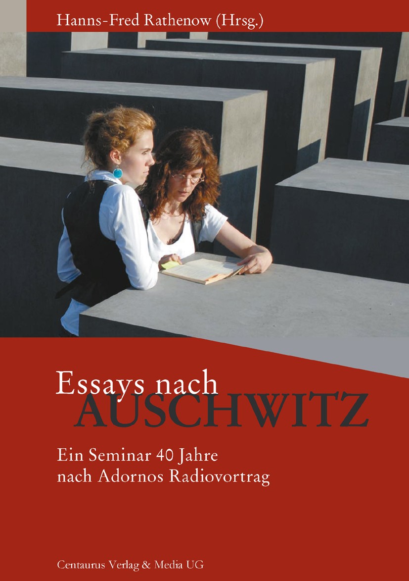 Titlebook: Essays nach Auschwitz; Ein Seminar 40 Jahre Hanns-Fred Rathenow (Professor für Didaktik der So Book 2007 Centaurus Verlag & Media UG 2007 2 Titlebook: Essays nach Auschwitz; Ein Seminar 40 Jahre Hanns-Fred Rathenow (Professor für Didaktik der So Book 2007 Centaurus Verlag & Media UG 2007 2