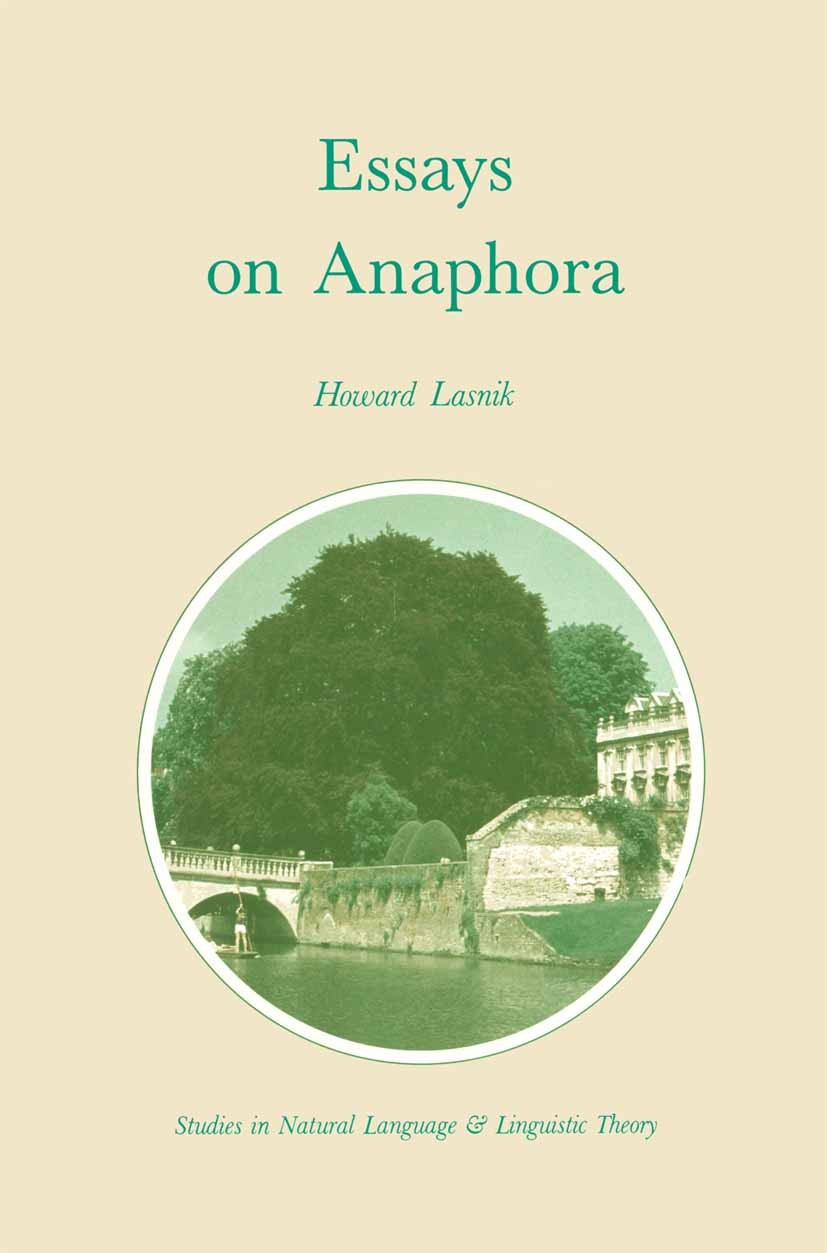 Titlebook: Essays on Anaphora; Howard Lasnik Book 1989 Kluwer Academic Publishers 1989 English.Index.history.history of literature.object.structure.s Titlebook: Essays on Anaphora; Howard Lasnik Book 1989 Kluwer Academic Publishers 1989 English.Index.history.history of literature.object.structure.s
