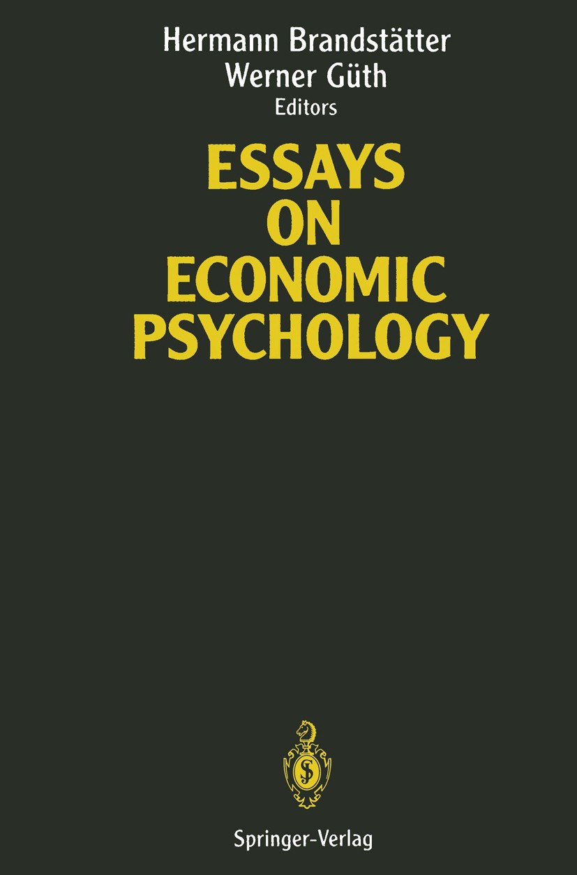 Titlebook: Essays on Economic Psychology; Hermann Brandstätter,Werner Güth Conference proceedings 1994 Springer-Verlag Berlin Heidelberg 1994 Economi Titlebook: Essays on Economic Psychology; Hermann Brandstätter,Werner Güth Conference proceedings 1994 Springer-Verlag Berlin Heidelberg 1994 Economi