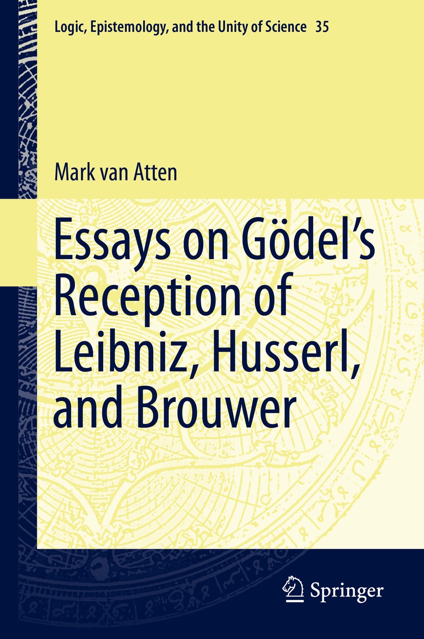 Titlebook: Essays on Gödel’s Reception of Leibniz, Husserl, and Brouwer; Mark Atten Book 2015 Springer International Publishing Switzerland 2015 Edmu Titlebook: Essays on Gödel’s Reception of Leibniz, Husserl, and Brouwer; Mark Atten Book 2015 Springer International Publishing Switzerland 2015 Edmu