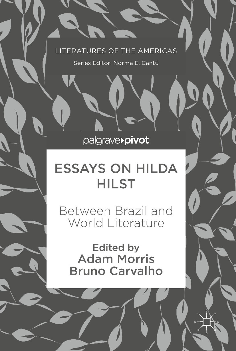 Titlebook: Essays on Hilda Hilst; Between Brazil and W Adam Morris,Bruno Carvalho Book 2018 The Editor(s) (if applicable) and The Author(s) 2018 Brazi Titlebook: Essays on Hilda Hilst; Between Brazil and W Adam Morris,Bruno Carvalho Book 2018 The Editor(s) (if applicable) and The Author(s) 2018 Brazi