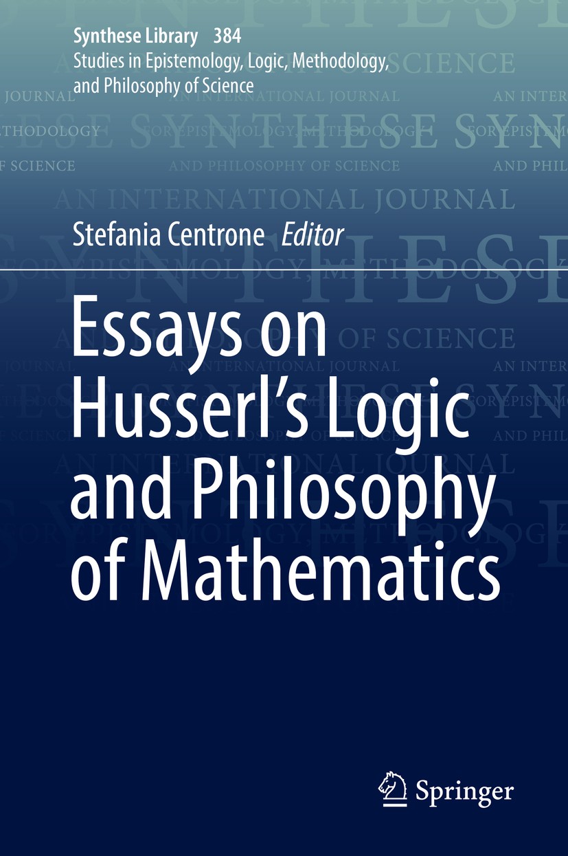 Titlebook: Essays on Husserl‘s Logic and Philosophy of Mathematics; Stefania Centrone Book 2017 Springer Science+Business Media B.V. 2017 Edmund Huss Titlebook: Essays on Husserl‘s Logic and Philosophy of Mathematics; Stefania Centrone Book 2017 Springer Science+Business Media B.V. 2017 Edmund Huss