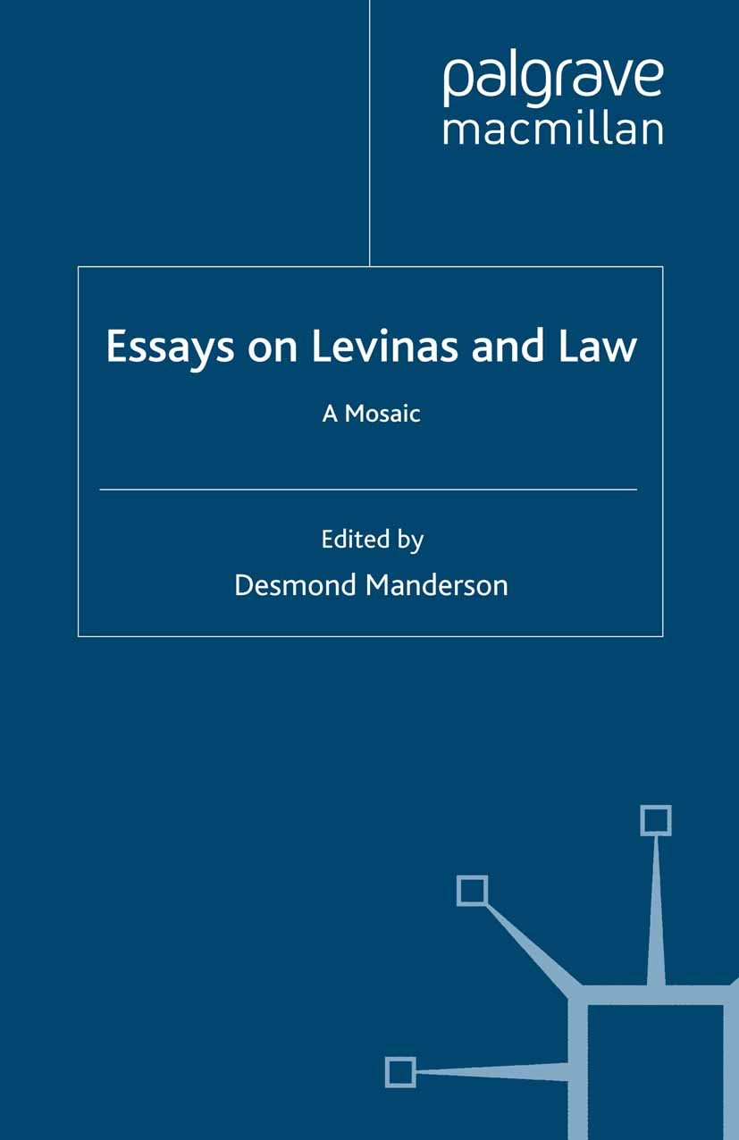 Titlebook: Essays on Levinas and Law; A Mosaic Desmond Manderson (Canada Research Chair in Law an Book 2009 Palgrave Macmillan, a division of Macmilla Titlebook: Essays on Levinas and Law; A Mosaic Desmond Manderson (Canada Research Chair in Law an Book 2009 Palgrave Macmillan, a division of Macmilla