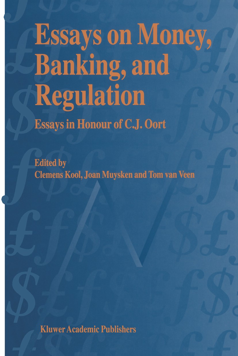 Titlebook: Essays on Money, Banking, and Regulation; Essays in Honour of Clemens M. J. Kool (Associate Professor of Interna Book 1996 Kluwer Academic Titlebook: Essays on Money, Banking, and Regulation; Essays in Honour of Clemens M. J. Kool (Associate Professor of Interna Book 1996 Kluwer Academic
