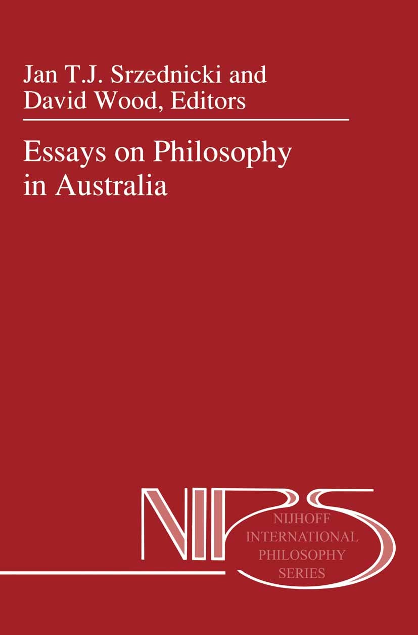 Titlebook: Essays on Philosophy in Australia; Jan T. J. Srzednicki,David Wood Book 1992 Springer Science+Business Media B.V. 1992 Ludwig Wittgenstein Titlebook: Essays on Philosophy in Australia; Jan T. J. Srzednicki,David Wood Book 1992 Springer Science+Business Media B.V. 1992 Ludwig Wittgenstein