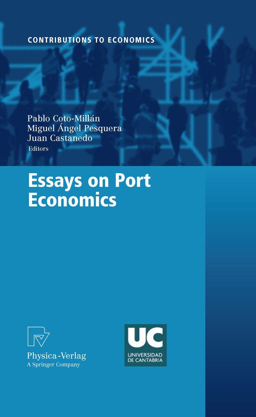 Titlebook: Essays on Port Economics; Pablo Coto-Millán,Miguel Angel Pesquera,Juan Casta Book 2010 Springer-Verlag Berlin Heidelberg 2010 Economics.Ex Titlebook: Essays on Port Economics; Pablo Coto-Millán,Miguel Angel Pesquera,Juan Casta Book 2010 Springer-Verlag Berlin Heidelberg 2010 Economics.Ex