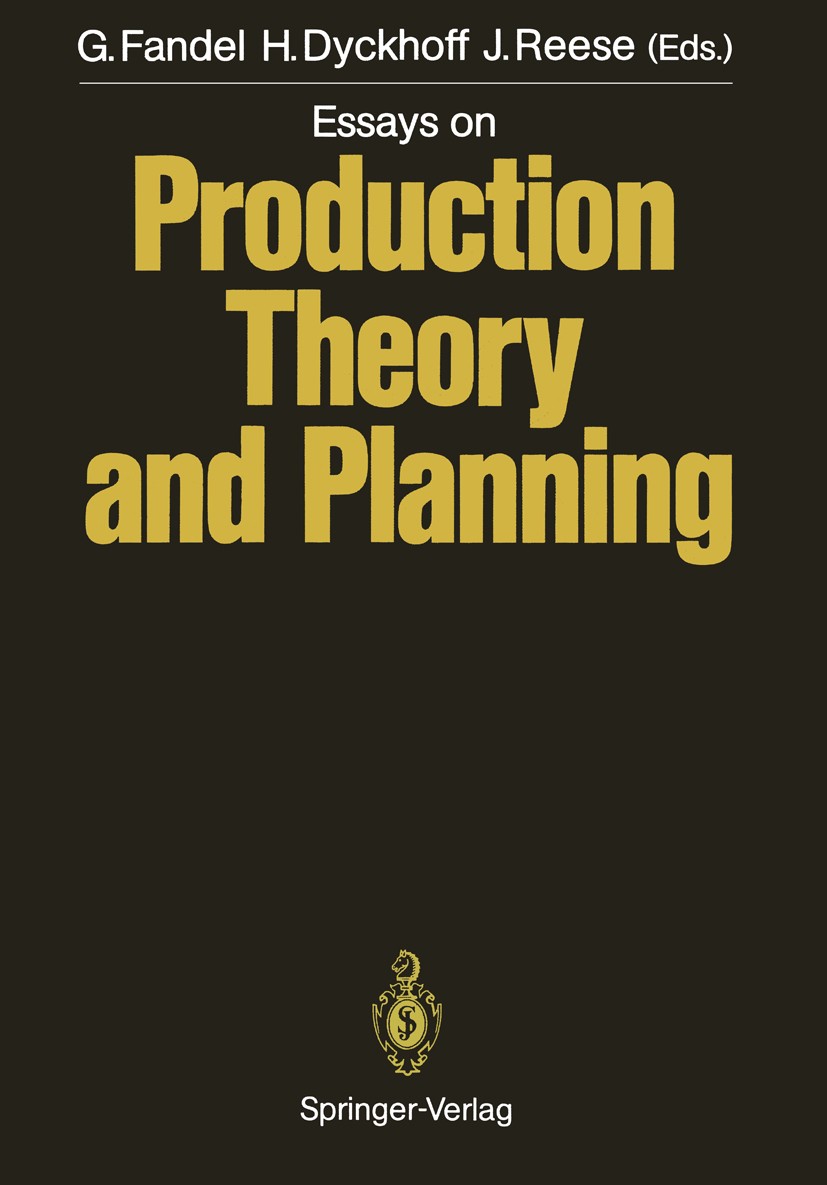 Titlebook: Essays on Production Theory and Planning; Günter Fandel,Harald Dyckhoff,Joachim Reese Book 1988 Springer-Verlag Berlin Heidelberg 1988 dec Titlebook: Essays on Production Theory and Planning; Günter Fandel,Harald Dyckhoff,Joachim Reese Book 1988 Springer-Verlag Berlin Heidelberg 1988 dec
